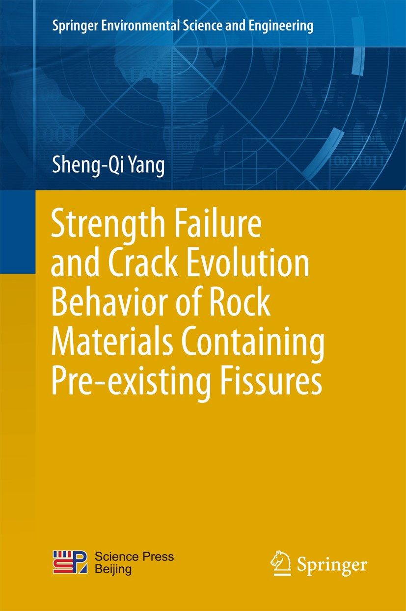 Titlebook: Strength Failure and Crack Evolution Behavior of Rock Materials Containing Pre-existing Fissures; Sheng-Qi Yang Book 2015 Science Press, B Titlebook: Strength Failure and Crack Evolution Behavior of Rock Materials Containing Pre-existing Fissures; Sheng-Qi Yang Book 2015 Science Press, B