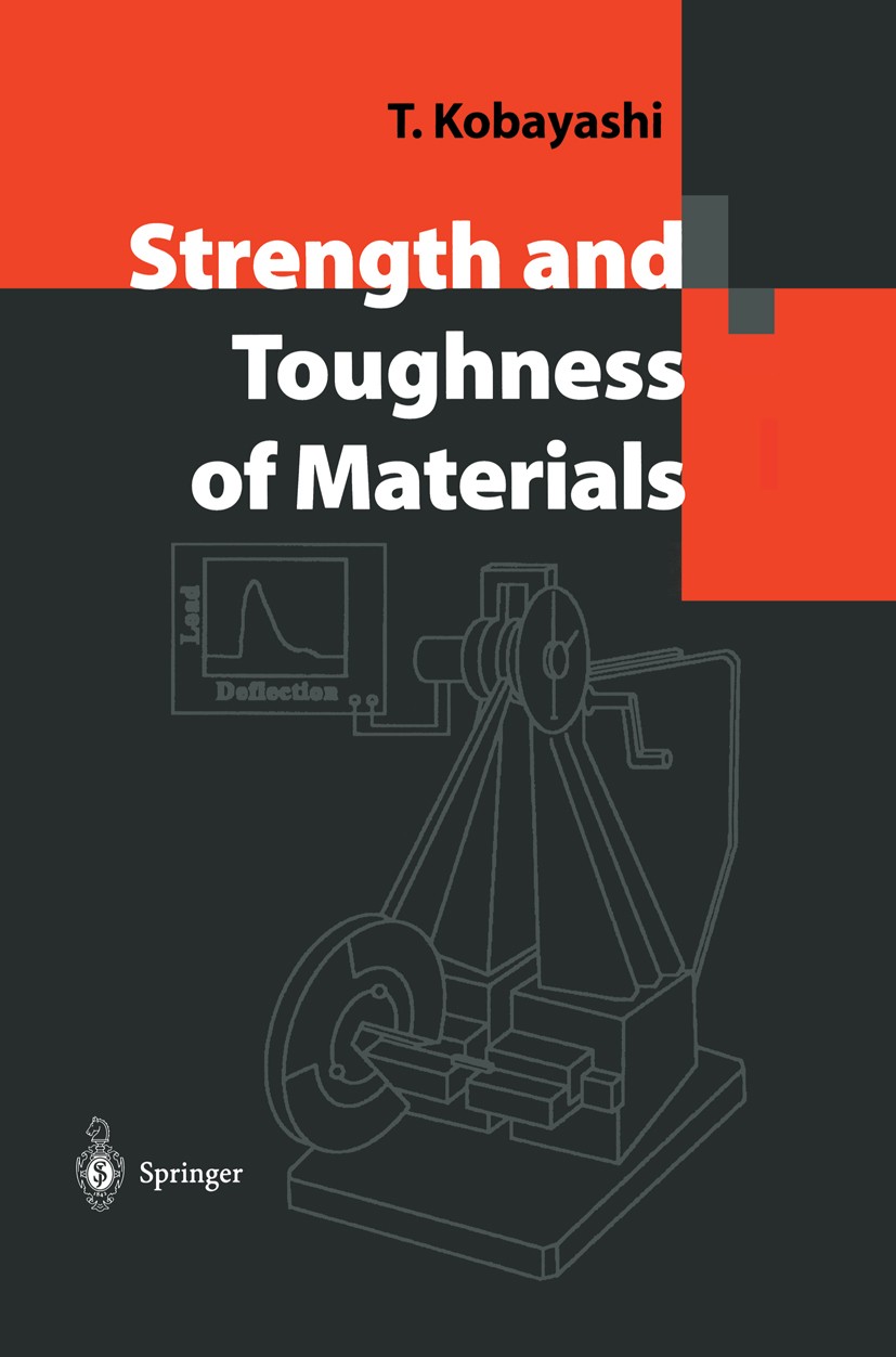 Titlebook: Strength and Toughness of Materials; Toshiro Kobayashi Book 2004 Springer Japan 2004 Material Science.Mechanical Properties.Microstructure Titlebook: Strength and Toughness of Materials; Toshiro Kobayashi Book 2004 Springer Japan 2004 Material Science.Mechanical Properties.Microstructure