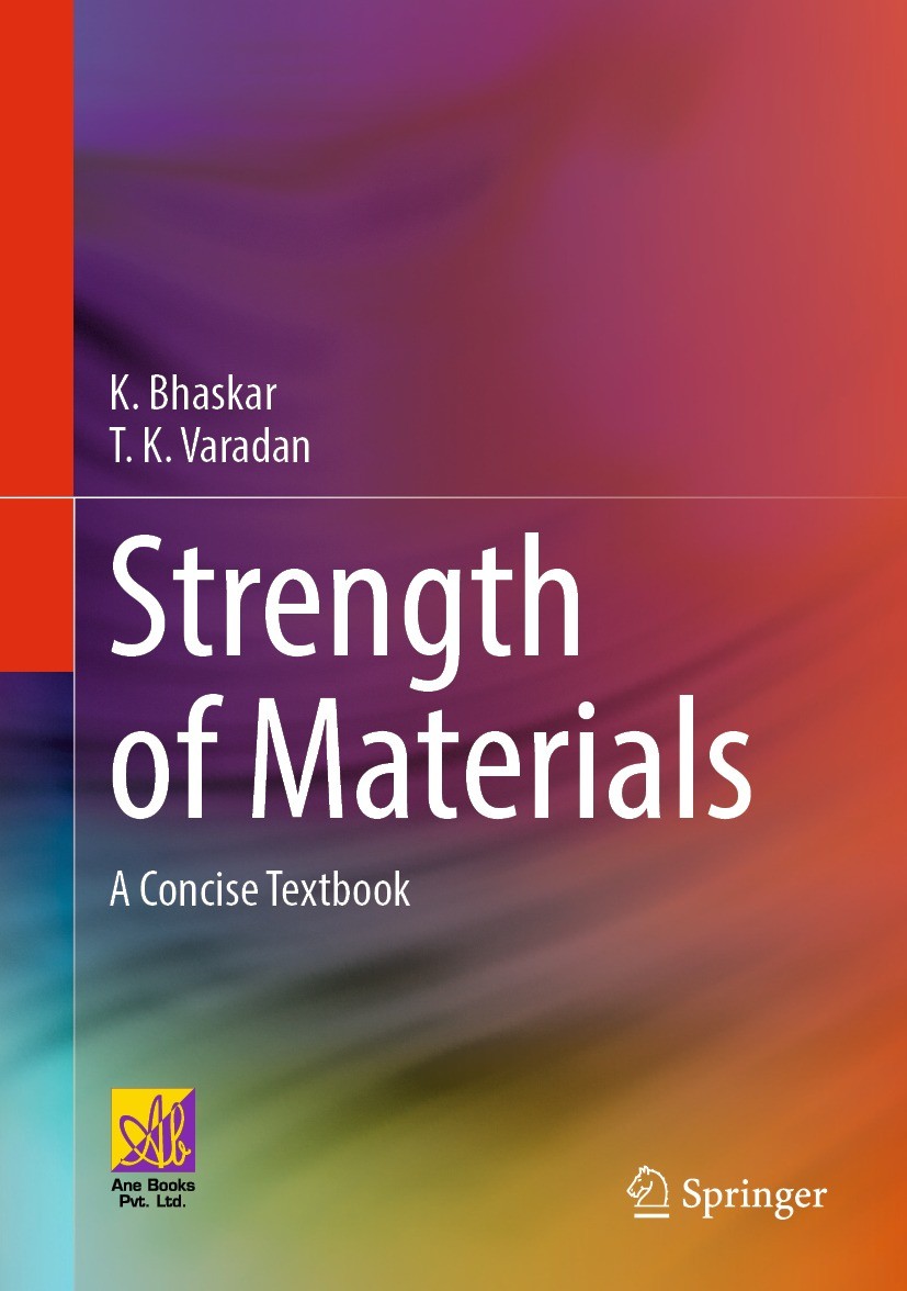 Titlebook: Strength of Materials; A Concise Textbook K. Bhaskar,T. K. Varadan Textbook 2023 The Author(s) 2023 Strength of Materials.load-bearing memb Titlebook: Strength of Materials; A Concise Textbook K. Bhaskar,T. K. Varadan Textbook 2023 The Author(s) 2023 Strength of Materials.load-bearing memb