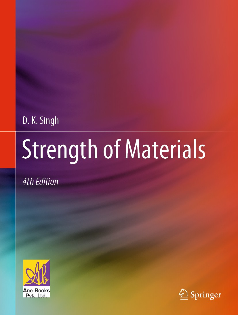 Titlebook: Strength of Materials; D. K. Singh Textbook 2021Latest edition The Author(s) 2021 Stresses and strains.Shear Forces.Torsions of Circular M Titlebook: Strength of Materials; D. K. Singh Textbook 2021Latest edition The Author(s) 2021 Stresses and strains.Shear Forces.Torsions of Circular M