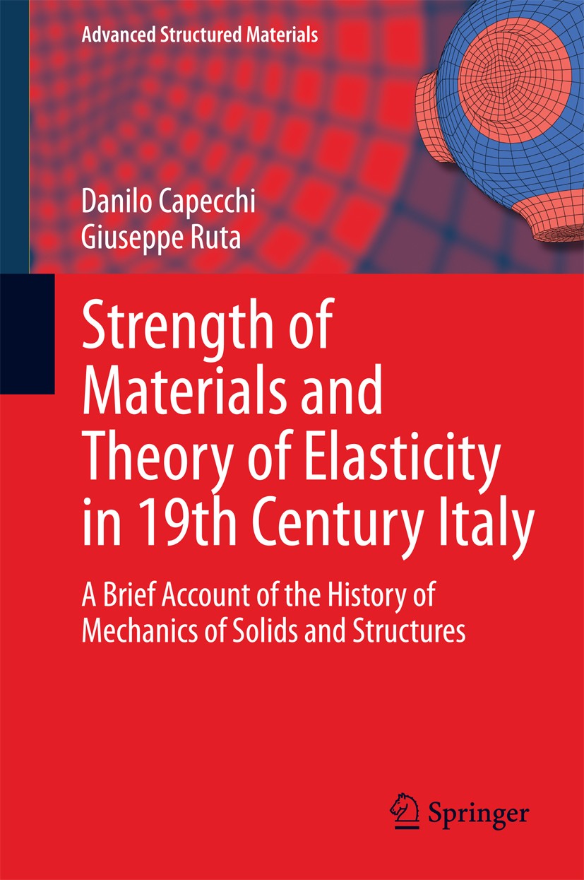 Titlebook: Strength of Materials and Theory of Elasticity in 19th Century Italy; A Brief Account of t Danilo Capecchi,Giuseppe Ruta Book 2015 Springer Titlebook: Strength of Materials and Theory of Elasticity in 19th Century Italy; A Brief Account of t Danilo Capecchi,Giuseppe Ruta Book 2015 Springer
