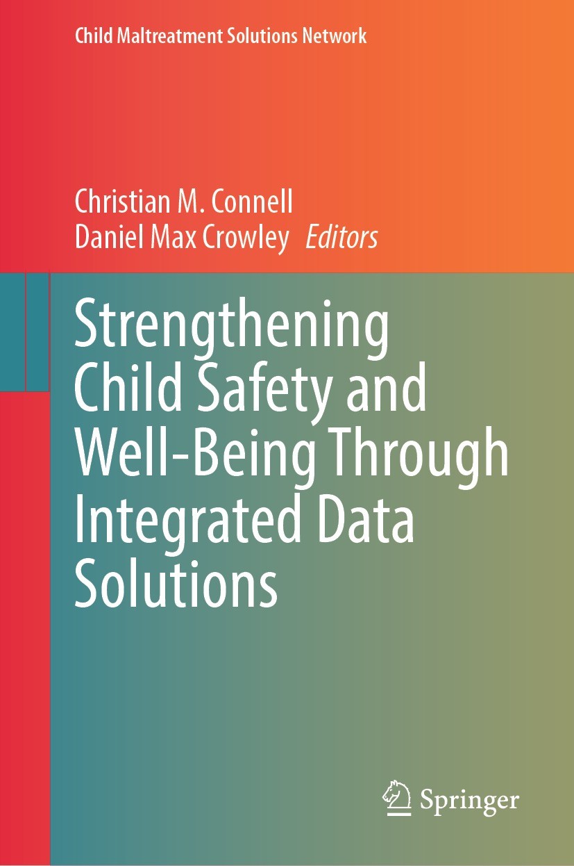 Titlebook: Strengthening Child Safety and Well-Being Through Integrated Data Solutions; Christian M. Connell,Daniel Max Crowley Book 2023 Springer Na Titlebook: Strengthening Child Safety and Well-Being Through Integrated Data Solutions; Christian M. Connell,Daniel Max Crowley Book 2023 Springer Na
