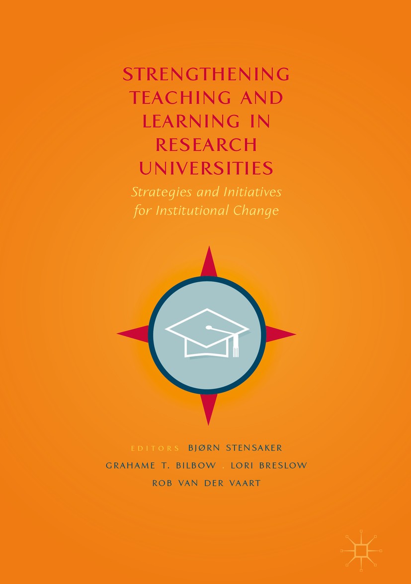Titlebook: Strengthening Teaching and Learning in Research Universities; Strategies and Initi Bjørn Stensaker,Grahame T. Bilbow,Rob van der Vaar Book Titlebook: Strengthening Teaching and Learning in Research Universities; Strategies and Initi Bjørn Stensaker,Grahame T. Bilbow,Rob van der Vaar Book