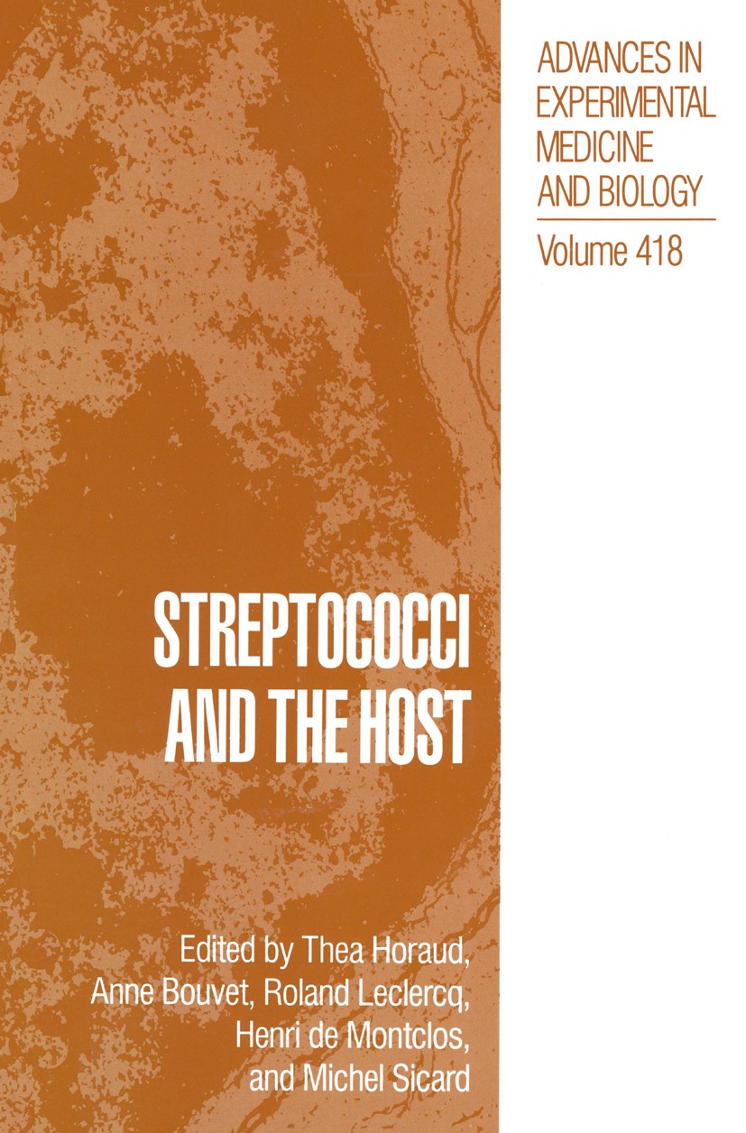 Titlebook: Streptococci and the Host; Thea Horaud,Anne Bouvet,Michel Sicard Book 1997 The Editor(s) (if applicable) and The Author(s), under exclusiv Titlebook: Streptococci and the Host; Thea Horaud,Anne Bouvet,Michel Sicard Book 1997 The Editor(s) (if applicable) and The Author(s), under exclusiv