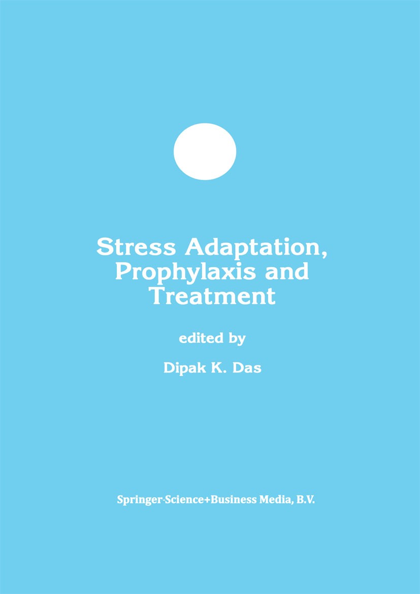 Titlebook: Stress Adaptation, Prophylaxis and Treatment; Dipak K. Das Book 1999 Kluwer Academic Publishers 1999 Calcium.Lipid.Oxidation.gene expressi Titlebook: Stress Adaptation, Prophylaxis and Treatment; Dipak K. Das Book 1999 Kluwer Academic Publishers 1999 Calcium.Lipid.Oxidation.gene expressi