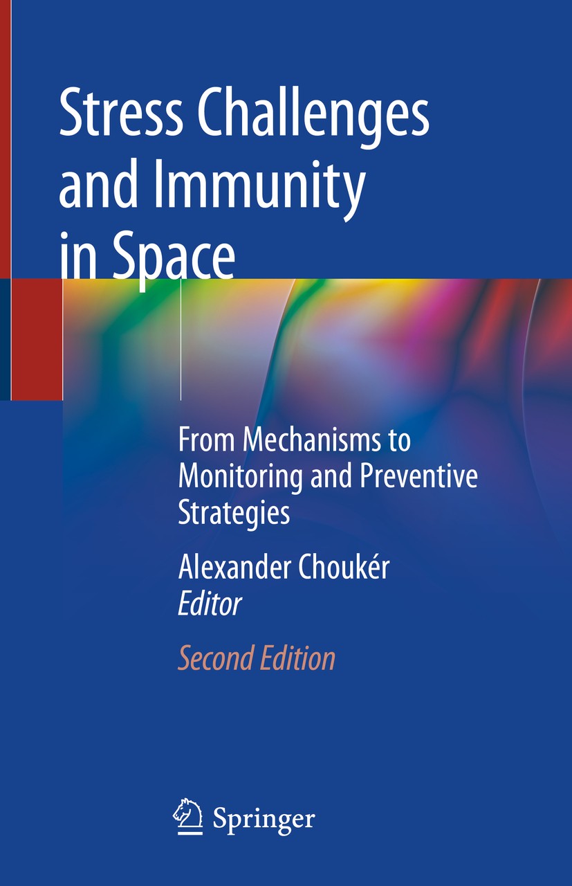 Titlebook: Stress Challenges and Immunity in Space; From Mechanisms to M Alexander Choukèr Book 2020Latest edition Springer Nature Switzerland AG 2020 Titlebook: Stress Challenges and Immunity in Space; From Mechanisms to M Alexander Choukèr Book 2020Latest edition Springer Nature Switzerland AG 2020
