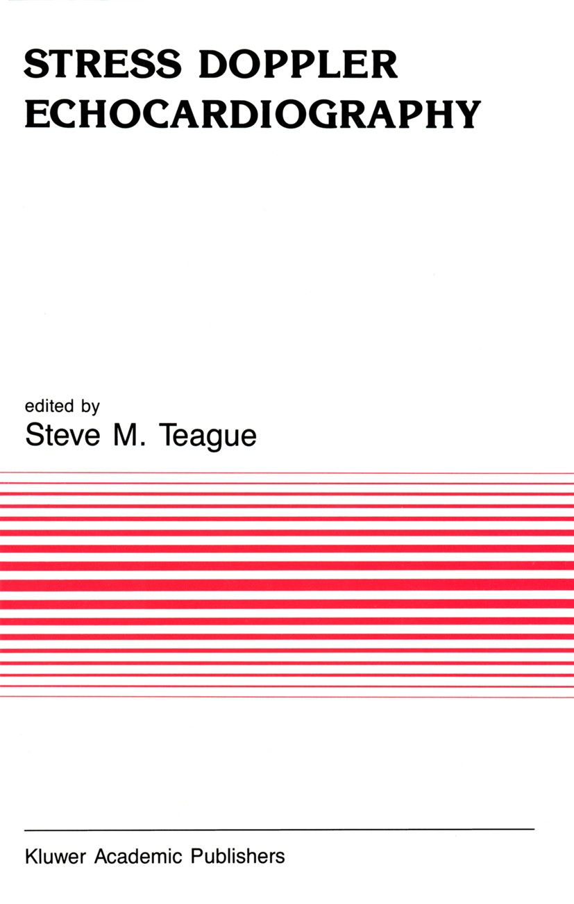 Titlebook: Stress Doppler Echocardiography; Steve M. Teague (Director) Book 1990 Kluwer Academic Publishers 1990 Bypass.coronary artery disease.echoc Titlebook: Stress Doppler Echocardiography; Steve M. Teague (Director) Book 1990 Kluwer Academic Publishers 1990 Bypass.coronary artery disease.echoc