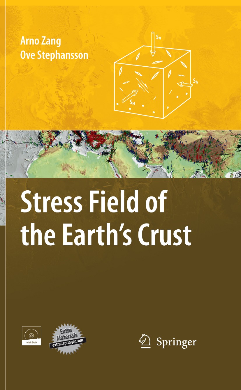 Titlebook: Stress Field of the Earth‘s Crust; Arno Zang,Ove Stephansson Textbook 2010 Springer Science+Business Media B.V. 2010 Borehole.Fundament.Pa Titlebook: Stress Field of the Earth‘s Crust; Arno Zang,Ove Stephansson Textbook 2010 Springer Science+Business Media B.V. 2010 Borehole.Fundament.Pa