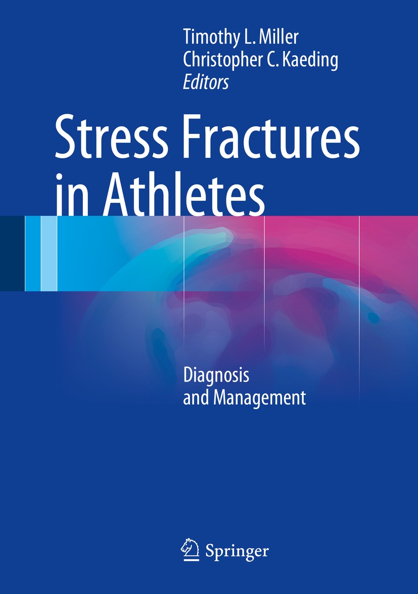 Titlebook: Stress Fractures in Athletes; Diagnosis and Manage Timothy L. Miller,Christopher C. Kaeding Book 20151st edition Springer International Pub Titlebook: Stress Fractures in Athletes; Diagnosis and Manage Timothy L. Miller,Christopher C. Kaeding Book 20151st edition Springer International Pub