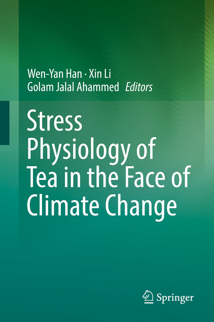 Titlebook: Stress Physiology of Tea in the Face of Climate Change; Wen-Yan Han,Xin Li,Golam Jalal Ahammed Book 2018 Springer Nature Singapore Pte Ltd Titlebook: Stress Physiology of Tea in the Face of Climate Change; Wen-Yan Han,Xin Li,Golam Jalal Ahammed Book 2018 Springer Nature Singapore Pte Ltd