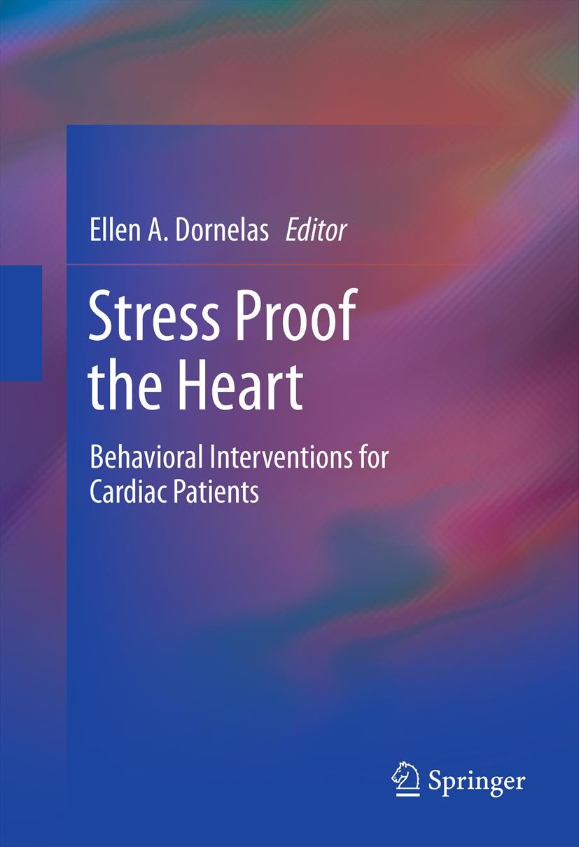 Titlebook: Stress Proof the Heart; Behavioral Intervent Ellen A. Dornelas Book 2012 Springer Science+Business Media, LLC 2012 Anxiety.Arrhythmia.Atria Titlebook: Stress Proof the Heart; Behavioral Intervent Ellen A. Dornelas Book 2012 Springer Science+Business Media, LLC 2012 Anxiety.Arrhythmia.Atria