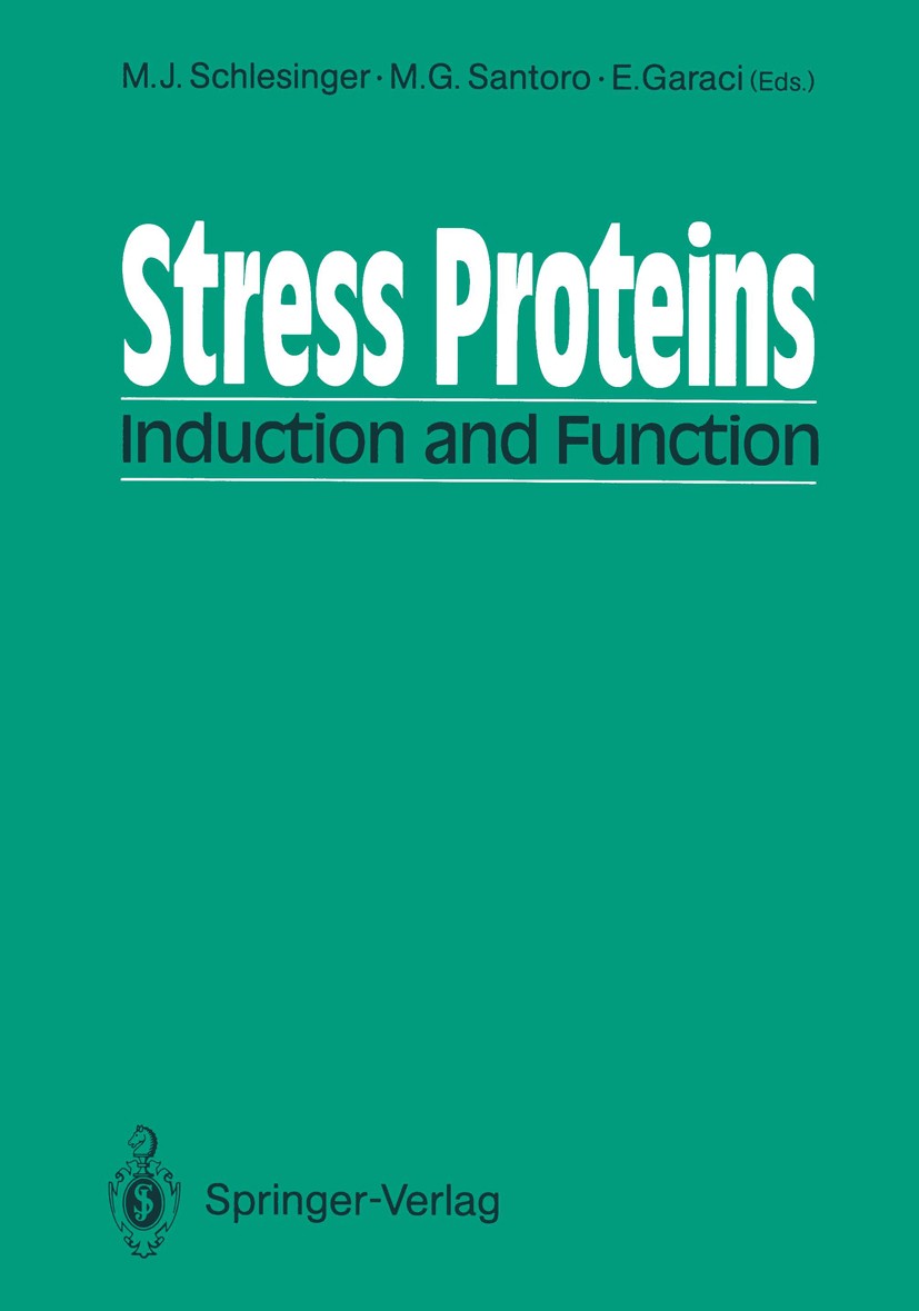 Titlebook: Stress Proteins; Induction and Functi Milton J. Schlesinger,M. Gabriella Santoro,Enrico Conference proceedings 1990 Springer-Verlag Berlin Titlebook: Stress Proteins; Induction and Functi Milton J. Schlesinger,M. Gabriella Santoro,Enrico Conference proceedings 1990 Springer-Verlag Berlin