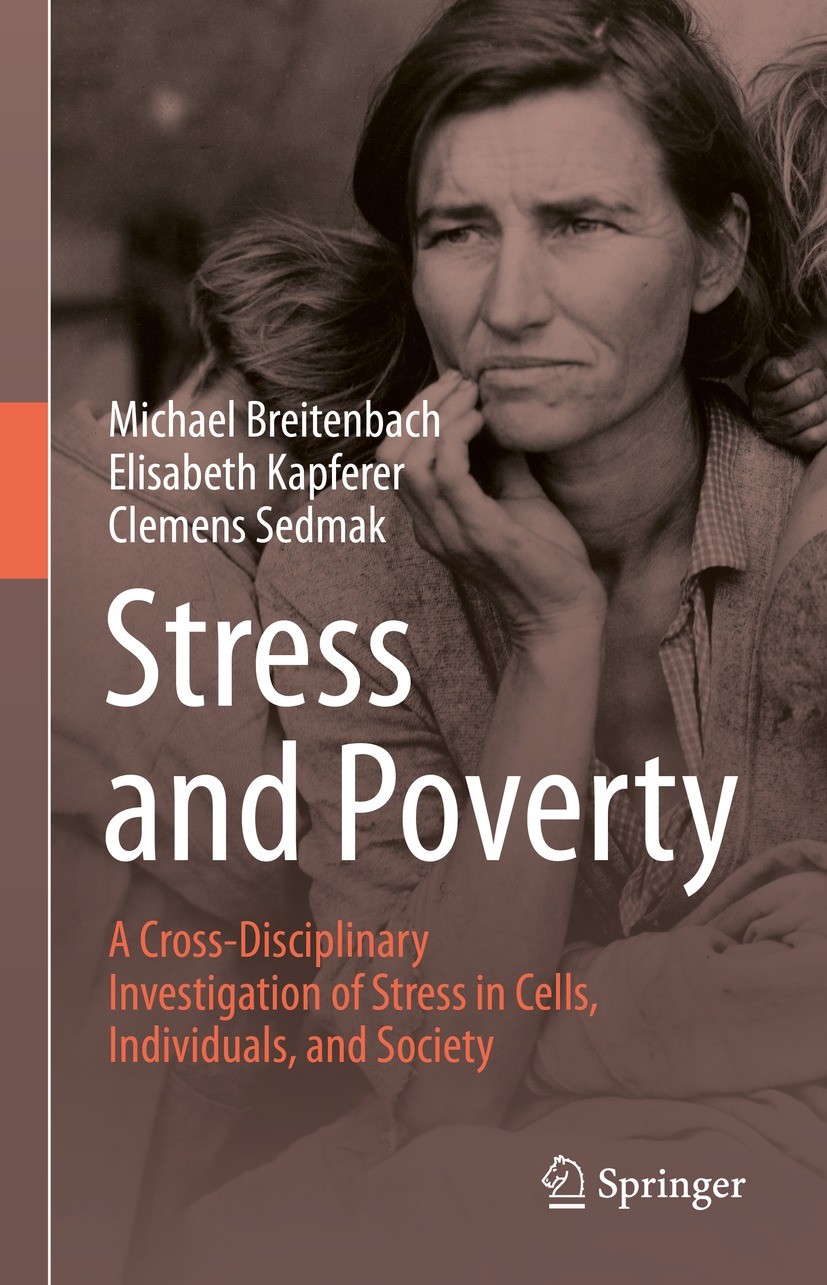 Titlebook: Stress and Poverty; A Cross-Disciplinary Michael Breitenbach,Elisabeth Kapferer,Clemens Sed Book 2021 Springer Nature Switzerland AG 2021 S Titlebook: Stress and Poverty; A Cross-Disciplinary Michael Breitenbach,Elisabeth Kapferer,Clemens Sed Book 2021 Springer Nature Switzerland AG 2021 S