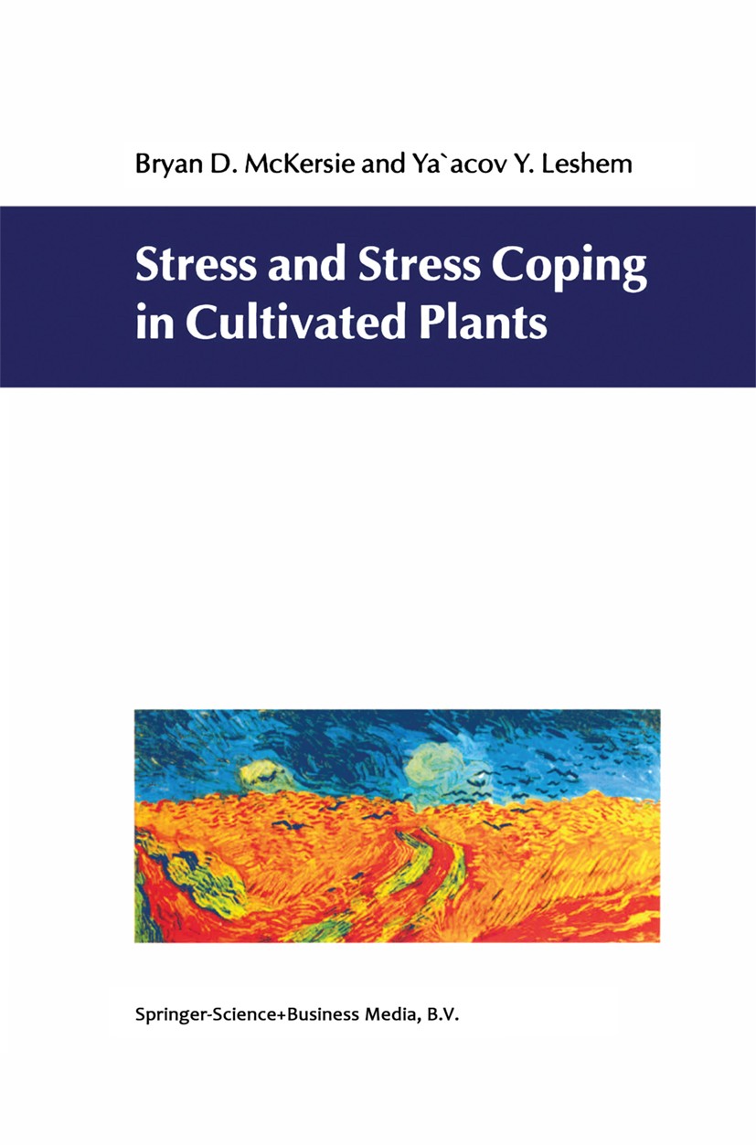Titlebook: Stress and Stress Coping in Cultivated Plants; Bryan D. McKersie,Ya’acov Y. Leshem Book 1994 Springer Science+Business Media Dordrecht 199 Titlebook: Stress and Stress Coping in Cultivated Plants; Bryan D. McKersie,Ya’acov Y. Leshem Book 1994 Springer Science+Business Media Dordrecht 199