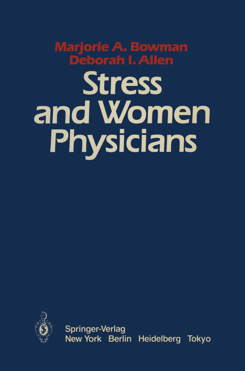 Titlebook: Stress and Women Physicians; Marjorie A. Bowman,Deborah I. Allen Book 19851st edition Springer-Verlag New York, Inc. 1985 Arztpraxis.medic Titlebook: Stress and Women Physicians; Marjorie A. Bowman,Deborah I. Allen Book 19851st edition Springer-Verlag New York, Inc. 1985 Arztpraxis.medic