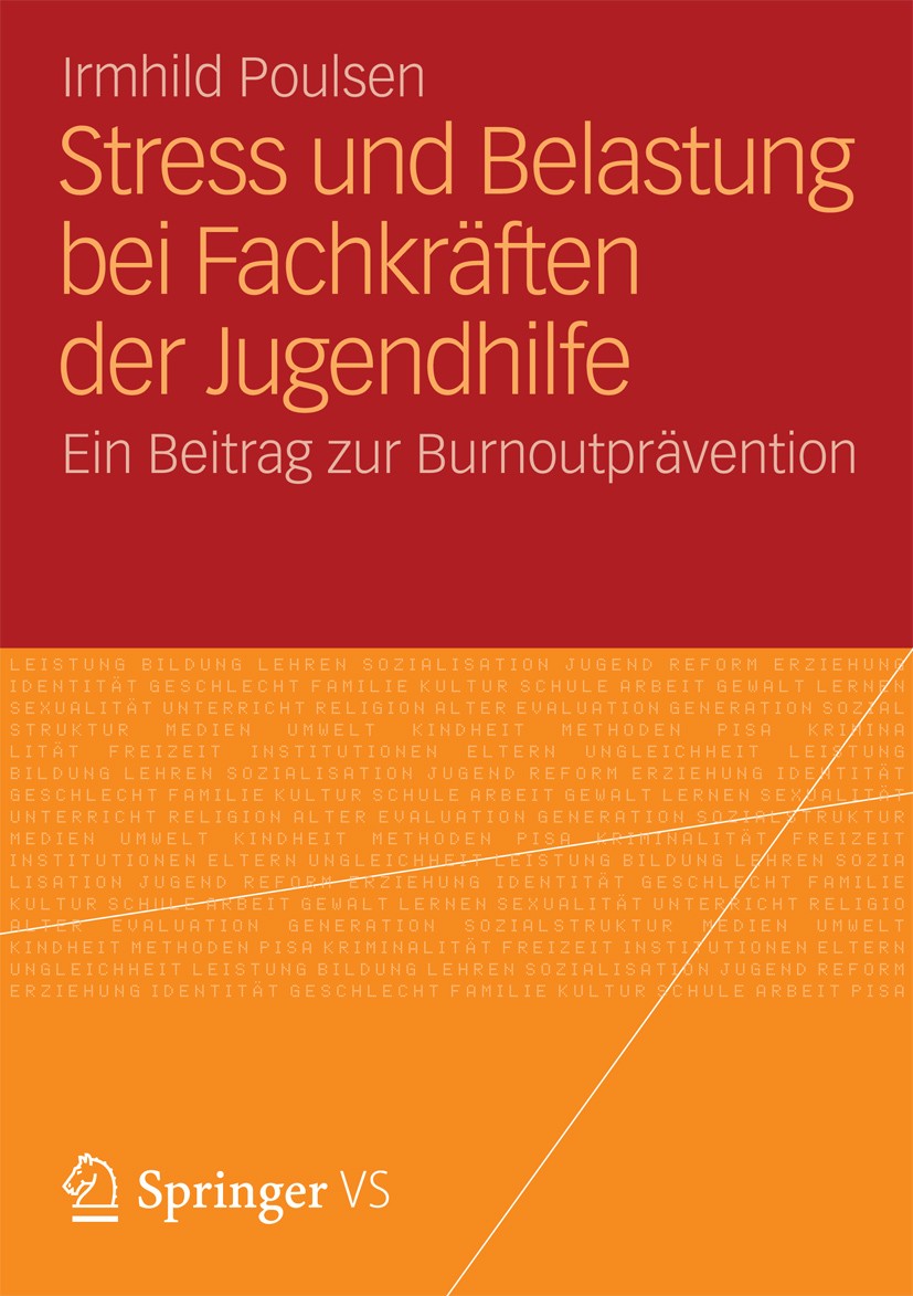 Titlebook: Stress und Belastung bei Fachkräften der Jugendhilfe; Ein Beitrag zur Burn Irmhild Poulsen Book 2012 VS Verlag f�r Sozialwissenschaften | S Titlebook: Stress und Belastung bei Fachkräften der Jugendhilfe; Ein Beitrag zur Burn Irmhild Poulsen Book 2012 VS Verlag f�r Sozialwissenschaften | S