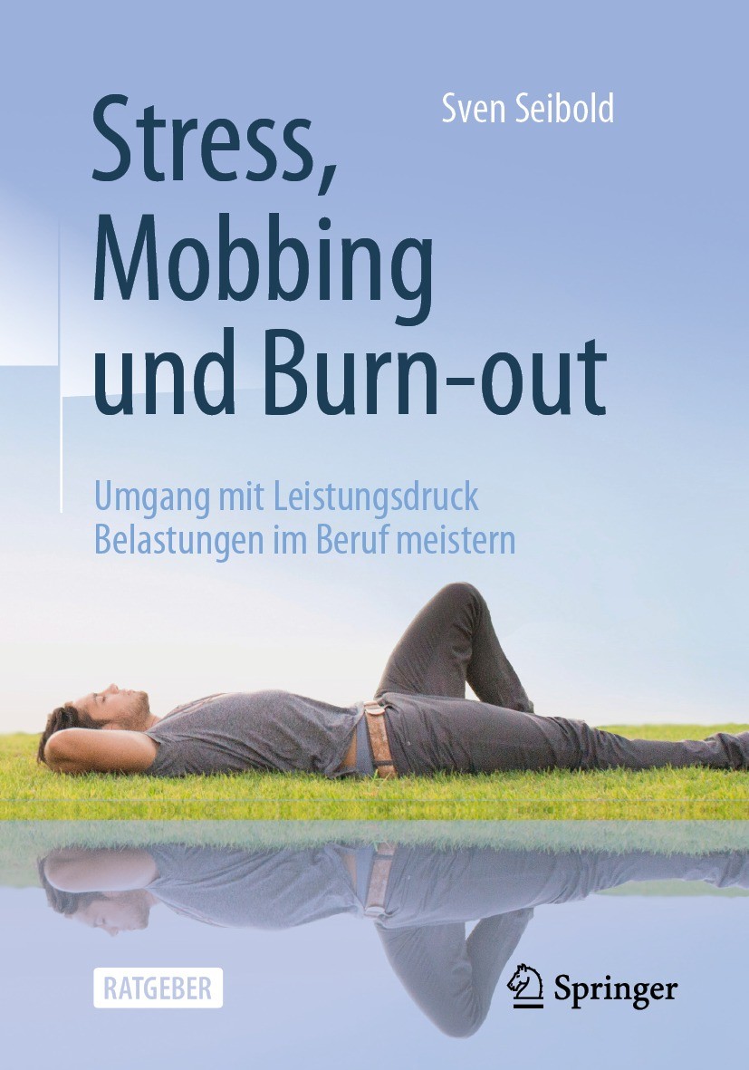 Titlebook: Stress, Mobbing und Burn-out; Umgang mit Leistungs Sven Seibold Book 2022Latest edition Der/die Herausgeber bzw. der/die Autor(en), exklusi Titlebook: Stress, Mobbing und Burn-out; Umgang mit Leistungs Sven Seibold Book 2022Latest edition Der/die Herausgeber bzw. der/die Autor(en), exklusi