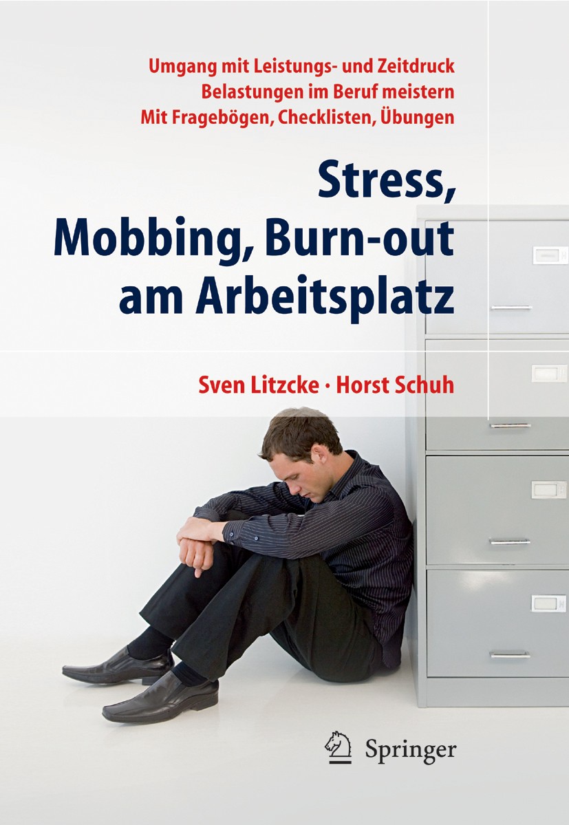Titlebook: Stress, Mobbing und Burn-out am Arbeitsplatz; Sven Max Litzcke,Horst Schuh Book 20105th edition Springer-Verlag Berlin Heidelberg 2010 Arb Titlebook: Stress, Mobbing und Burn-out am Arbeitsplatz; Sven Max Litzcke,Horst Schuh Book 20105th edition Springer-Verlag Berlin Heidelberg 2010 Arb