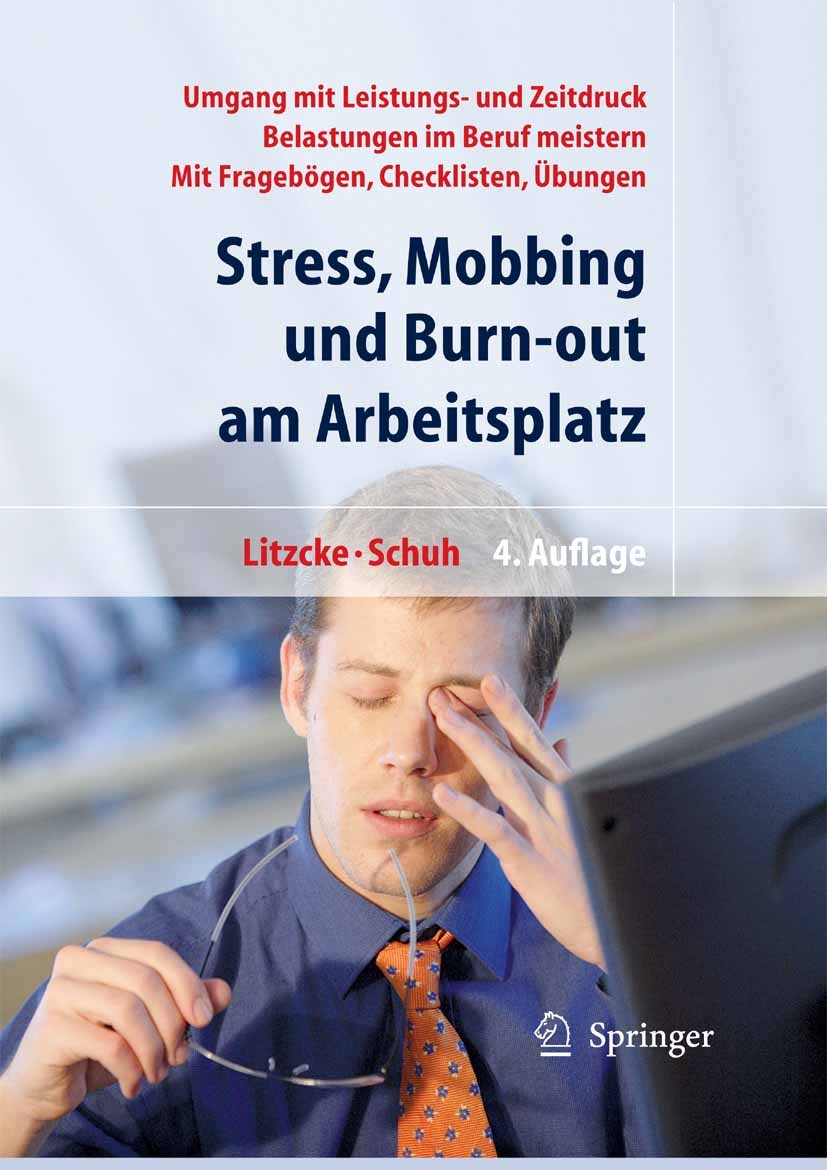 Titlebook: Stress, Mobbing und Burn-out am Arbeitsplatz; Sven Max Litzcke,Horst Schuh Book 20074th edition Springer-Verlag Berlin Heidelberg 2007 Arb Titlebook: Stress, Mobbing und Burn-out am Arbeitsplatz; Sven Max Litzcke,Horst Schuh Book 20074th edition Springer-Verlag Berlin Heidelberg 2007 Arb