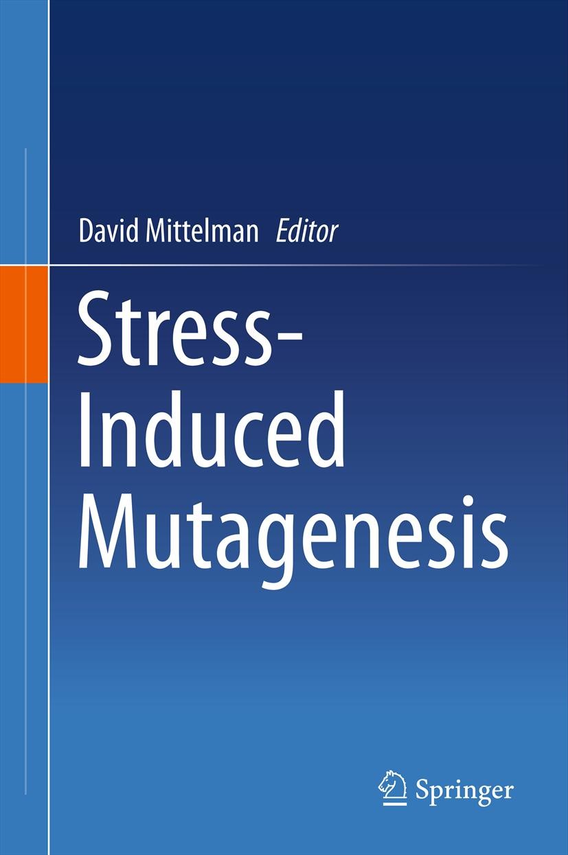 Titlebook: Stress-Induced Mutagenesis; David Mittelman Book 2013 Springer Science+Business Media New York 2013 Titlebook: Stress-Induced Mutagenesis; David Mittelman Book 2013 Springer Science+Business Media New York 2013