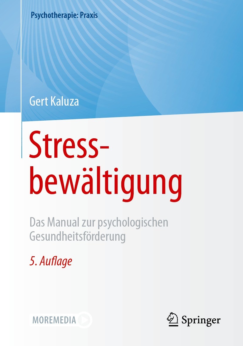 Titlebook: Stressbewältigung; Das Manual zur psych Gert Kaluza Book 2023Latest edition Der/die Herausgeber bzw. der/die Autor(en), exklusiv lizenziert Titlebook: Stressbewältigung; Das Manual zur psych Gert Kaluza Book 2023Latest edition Der/die Herausgeber bzw. der/die Autor(en), exklusiv lizenziert