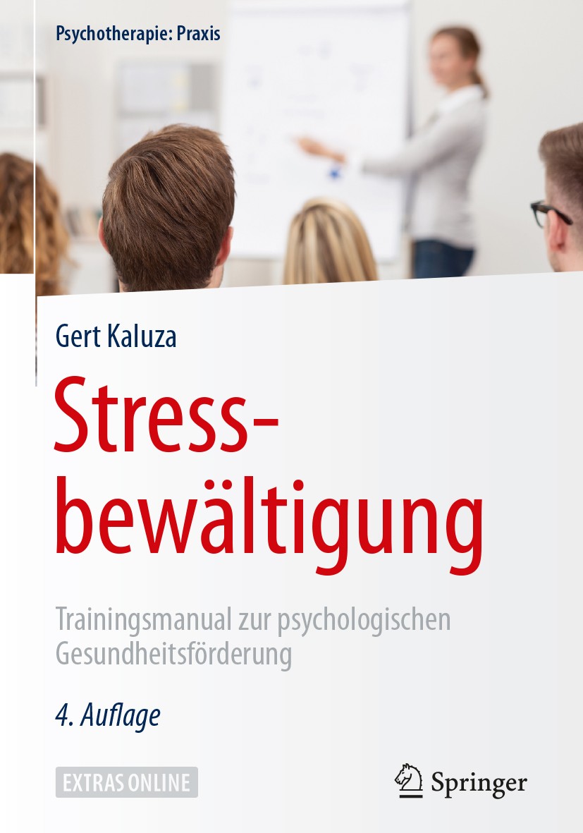 Titlebook: Stressbewältigung; Trainingsmanual zur Gert Kaluza Book 20184th edition Springer-Verlag GmbH Deutschland 2018 Belastung.Beratung.Bewegung. Titlebook: Stressbewältigung; Trainingsmanual zur Gert Kaluza Book 20184th edition Springer-Verlag GmbH Deutschland 2018 Belastung.Beratung.Bewegung.