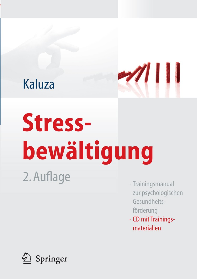 Titlebook: Stressbewältigung; Trainingsmanual zur Gert Kaluza Book 20112nd edition Springer-Verlag Berlin Heidelberg 2011 Beratung.Bewegung.Entspannu Titlebook: Stressbewältigung; Trainingsmanual zur Gert Kaluza Book 20112nd edition Springer-Verlag Berlin Heidelberg 2011 Beratung.Bewegung.Entspannu