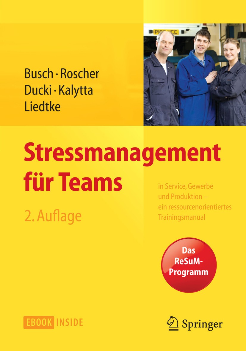 Titlebook: Stressmanagement für Teams; in Service, Gewerbe Christine Busch,Susanne Roscher,Gunnar Liedtke Book 2015Latest edition Springer-Verlag Ber Titlebook: Stressmanagement für Teams; in Service, Gewerbe Christine Busch,Susanne Roscher,Gunnar Liedtke Book 2015Latest edition Springer-Verlag Ber