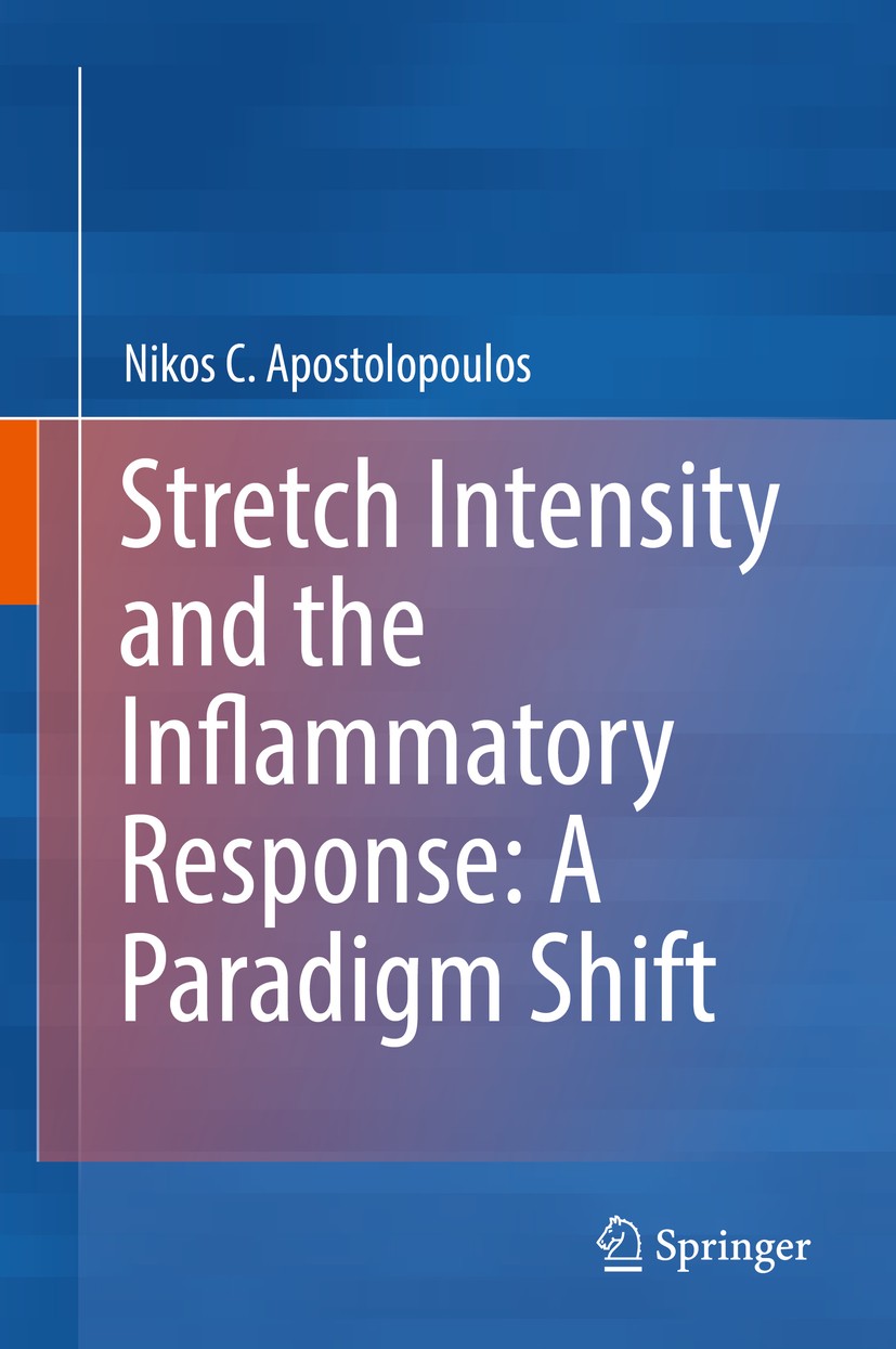 Titlebook: Stretch Intensity and the Inflammatory Response: A Paradigm Shift; Nikos C. Apostolopoulos Book 2018 Springer Nature Switzerland AG 2018 s Titlebook: Stretch Intensity and the Inflammatory Response: A Paradigm Shift; Nikos C. Apostolopoulos Book 2018 Springer Nature Switzerland AG 2018 s