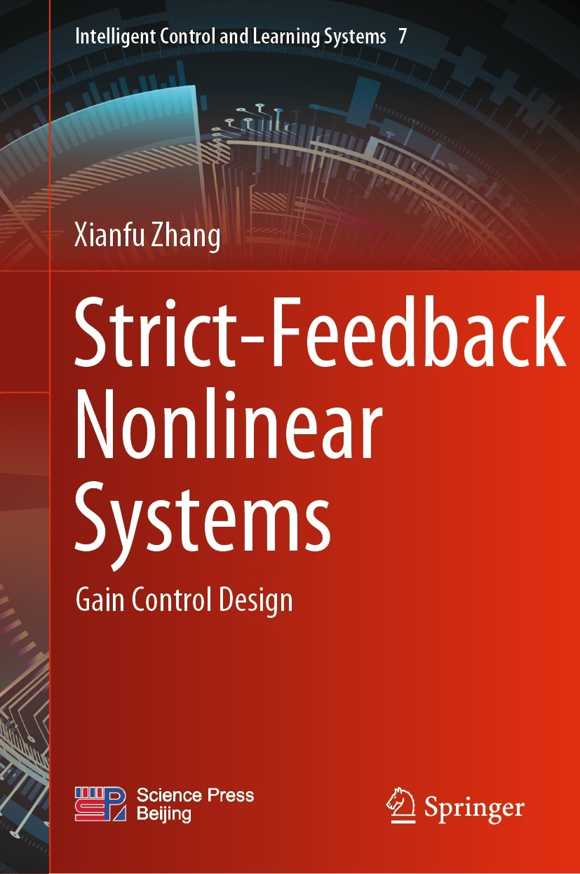 Titlebook: Strict-Feedback Nonlinear Systems; Gain Control Design Xianfu Zhang Book 2023 Science Press 2023 Strict-feedback nonlinear systems.Fraction Titlebook: Strict-Feedback Nonlinear Systems; Gain Control Design Xianfu Zhang Book 2023 Science Press 2023 Strict-feedback nonlinear systems.Fraction