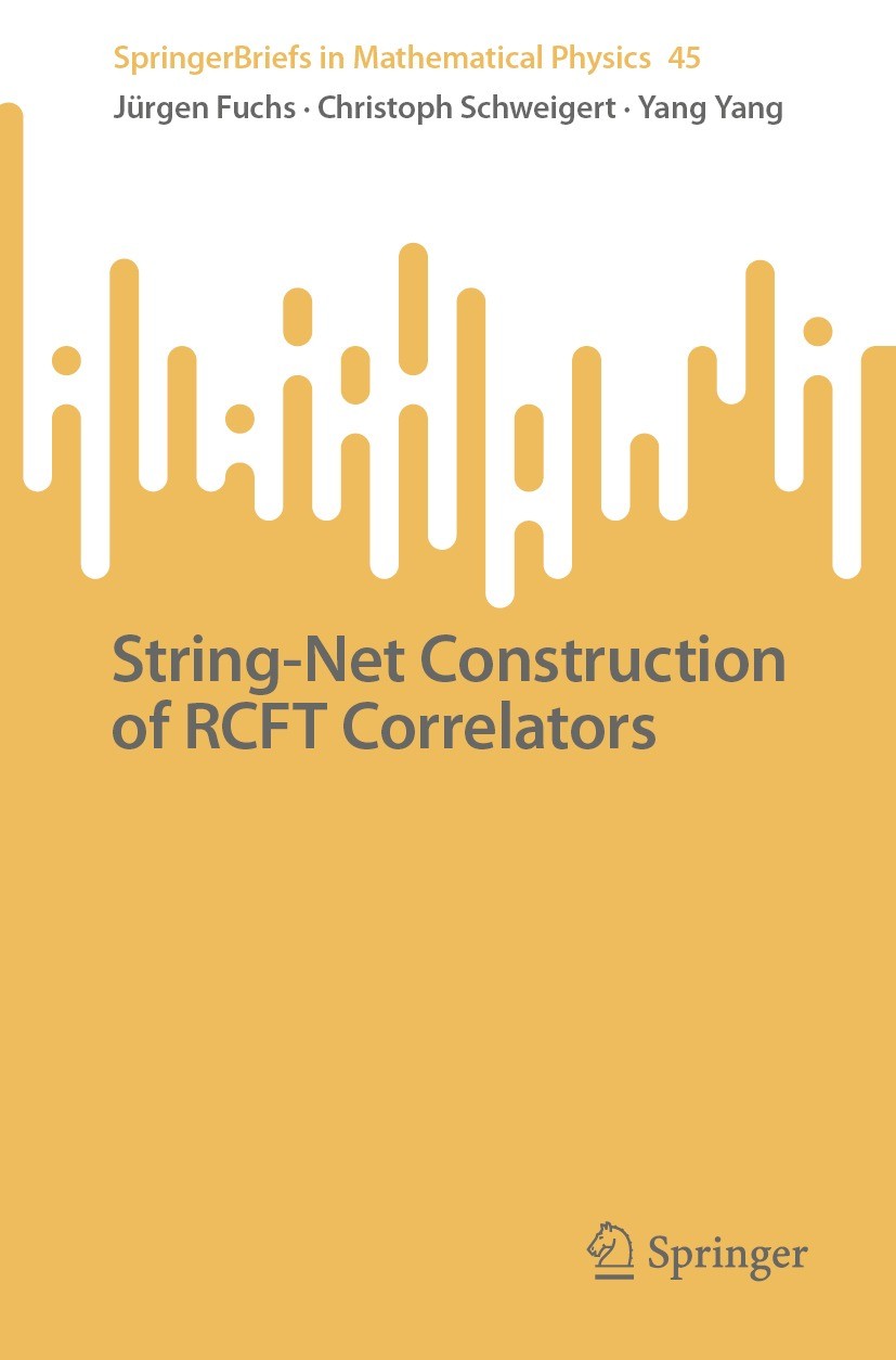 Titlebook: String-Net Construction of RCFT Correlators; Jürgen Fuchs,Christoph Schweigert,Yang Yang Book 2022 The Author(s), under exclusive license Titlebook: String-Net Construction of RCFT Correlators; Jürgen Fuchs,Christoph Schweigert,Yang Yang Book 2022 The Author(s), under exclusive license
