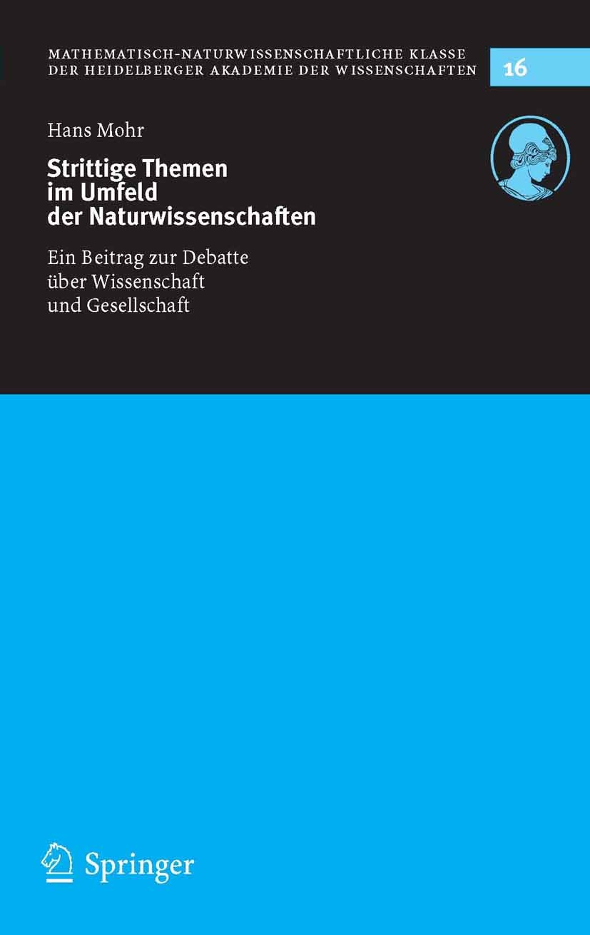 Titlebook: Strittige Themen im Umfeld der Naturwissenschaften; Ein Beitrag zur Deba Hans Mohr Book 2005 Springer-Verlag Berlin Heidelberg 2005 Das Eth Titlebook: Strittige Themen im Umfeld der Naturwissenschaften; Ein Beitrag zur Deba Hans Mohr Book 2005 Springer-Verlag Berlin Heidelberg 2005 Das Eth