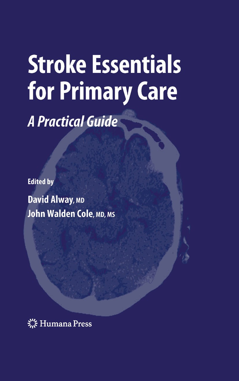 Titlebook: Stroke Essentials for Primary Care; A Practical Guide David Alway,John Walden Cole Book 2009 Humana Press 2009 Carotid Artery.Cerebral Veno Titlebook: Stroke Essentials for Primary Care; A Practical Guide David Alway,John Walden Cole Book 2009 Humana Press 2009 Carotid Artery.Cerebral Veno