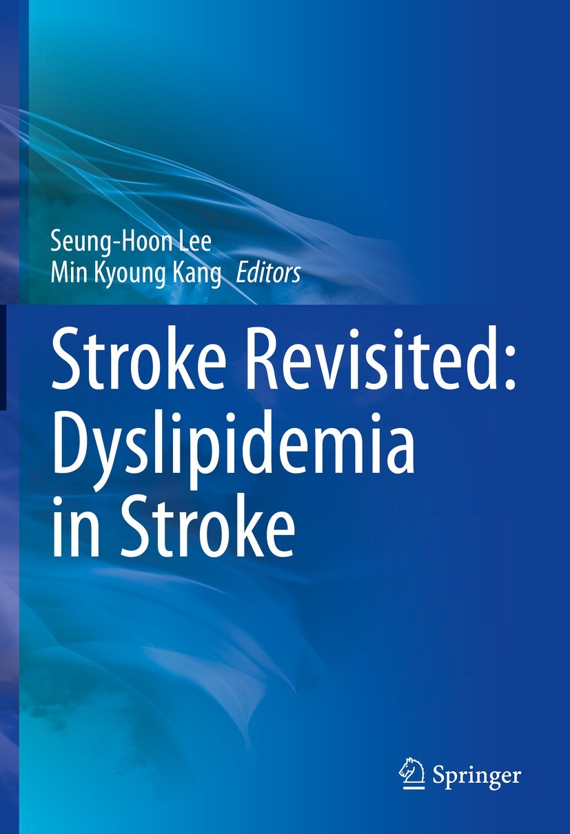 Titlebook: Stroke Revisited: Dyslipidemia in Stroke; Seung-Hoon Lee,Min Kyoung Kang Book 2021 The Editor(s) (if applicable) and The Author(s), under Titlebook: Stroke Revisited: Dyslipidemia in Stroke; Seung-Hoon Lee,Min Kyoung Kang Book 2021 The Editor(s) (if applicable) and The Author(s), under