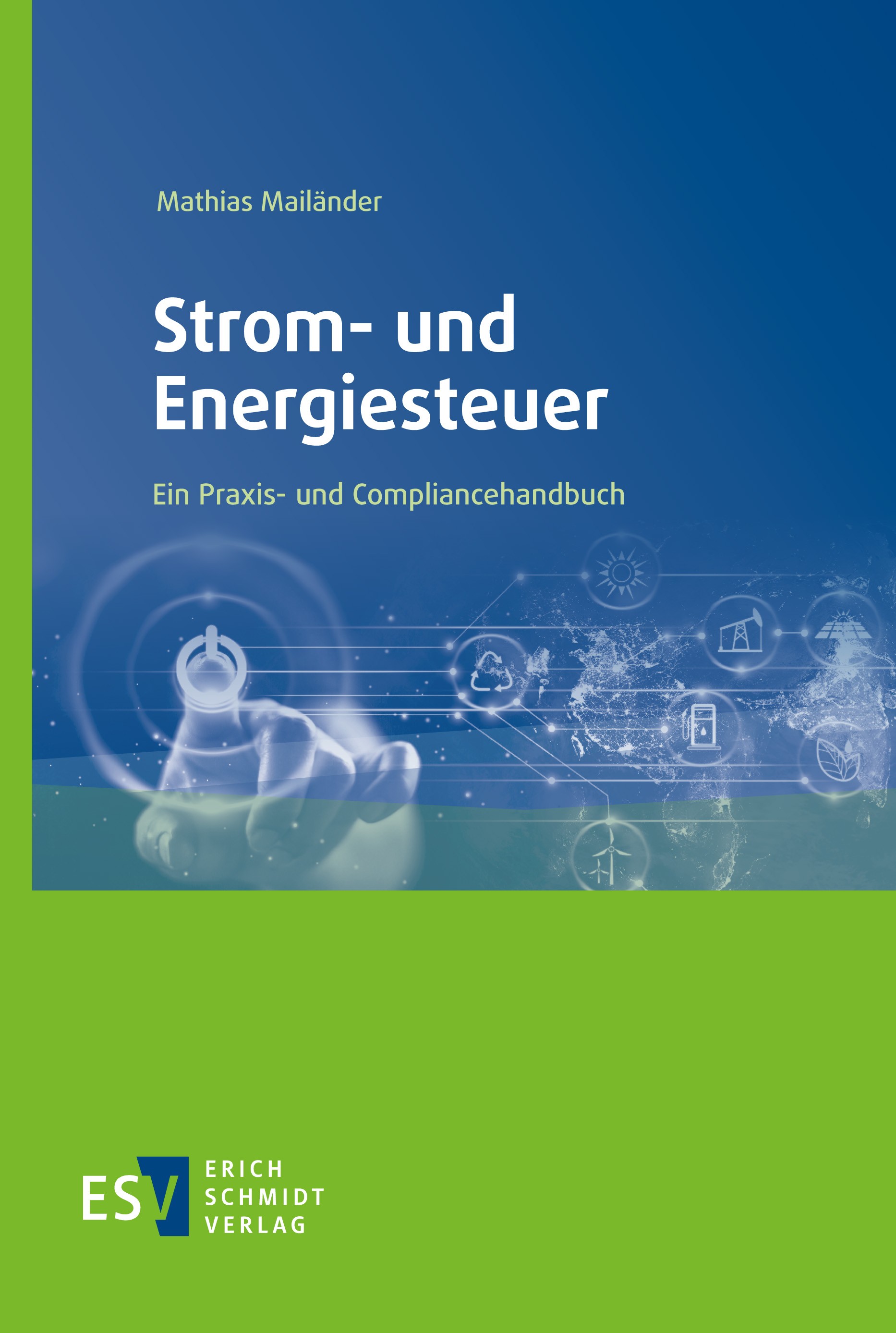 Titlebook: Strom- und Energiesteuer; Ein Praxis- und Comp Mathias Mailänder Book 2022 Erich Schmidt Verlag GmbH & Co. KG 2022 Stromsteuer.Energiesteue Titlebook: Strom- und Energiesteuer; Ein Praxis- und Comp Mathias Mailänder Book 2022 Erich Schmidt Verlag GmbH & Co. KG 2022 Stromsteuer.Energiesteue