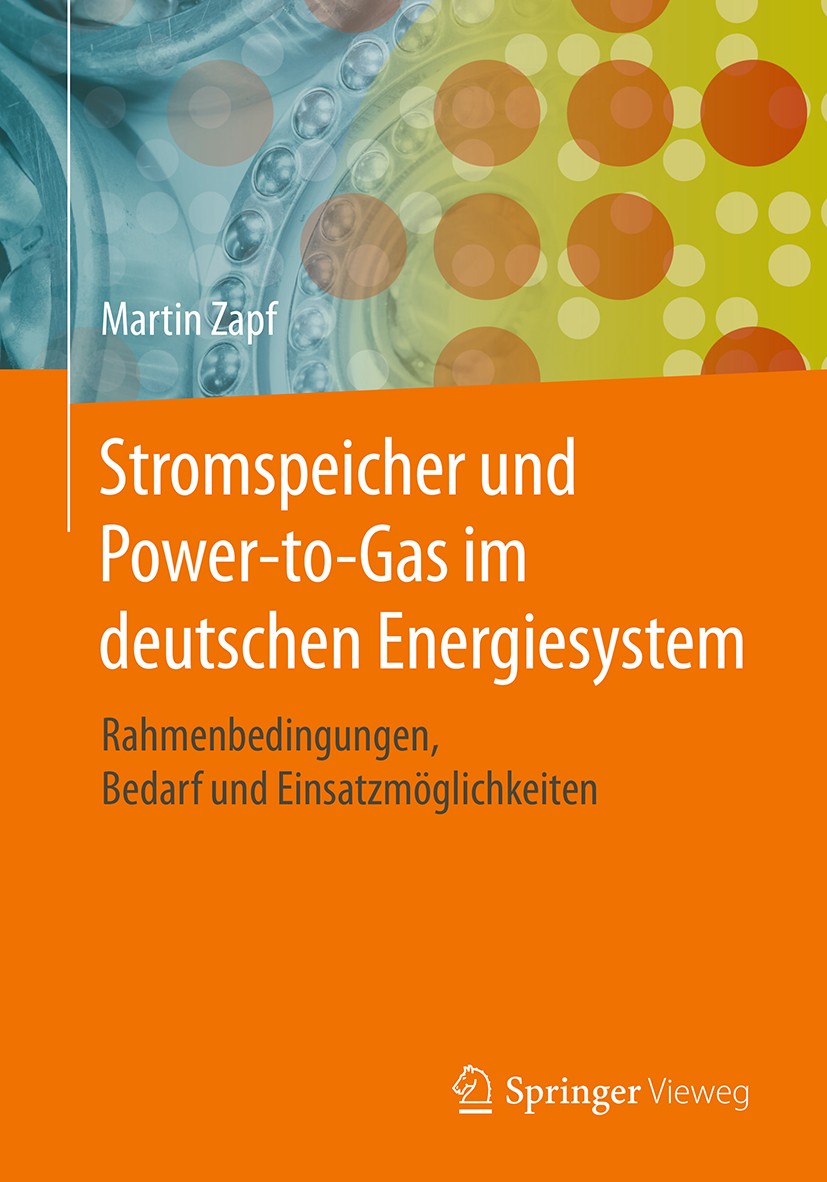 Titlebook: Stromspeicher und Power-to-Gas im deutschen Energiesystem; Rahmenbedingungen, B Martin Zapf Book 20171st edition Springer Fachmedien Wiesba Titlebook: Stromspeicher und Power-to-Gas im deutschen Energiesystem; Rahmenbedingungen, B Martin Zapf Book 20171st edition Springer Fachmedien Wiesba