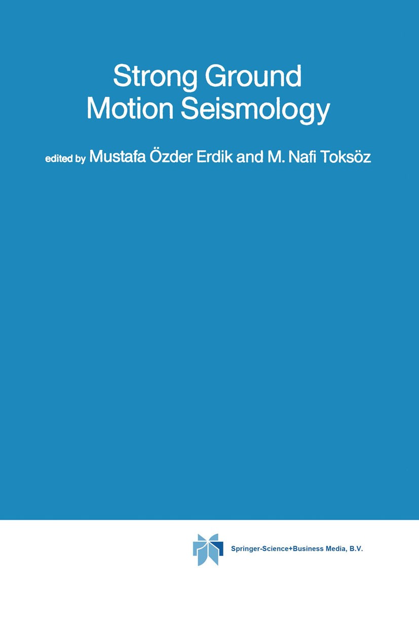 Titlebook: Strong Ground Motion Seismology; Mustafa Özder Erdik,M. Nafi Toksöz Book 1987 Springer Science+Business Media Dordrecht 1987 earthquake.se Titlebook: Strong Ground Motion Seismology; Mustafa Özder Erdik,M. Nafi Toksöz Book 1987 Springer Science+Business Media Dordrecht 1987 earthquake.se