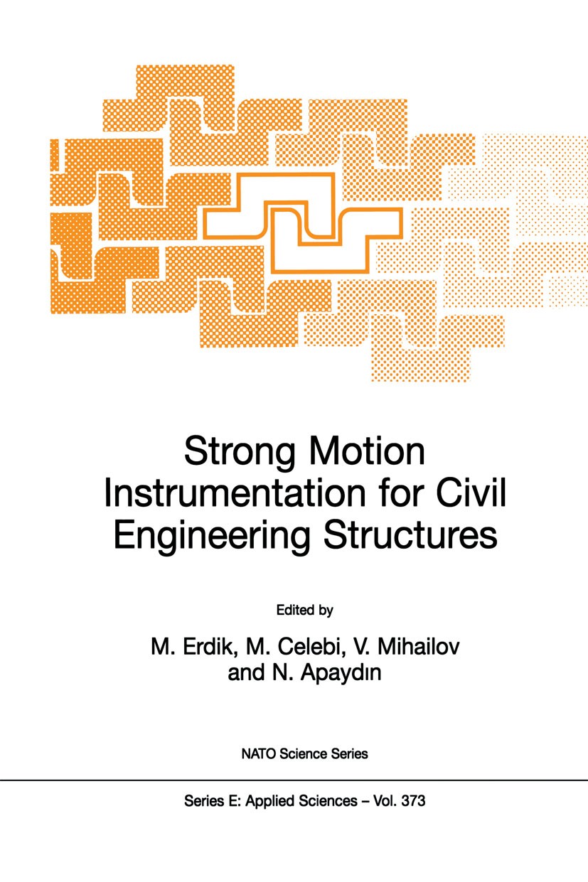 Titlebook: Strong Motion Instrumentation for Civil Engineering Structures; M. Erdik,M. Celebi,N. Apaydin Book 2001 Springer Science+Business Media Do Titlebook: Strong Motion Instrumentation for Civil Engineering Structures; M. Erdik,M. Celebi,N. Apaydin Book 2001 Springer Science+Business Media Do