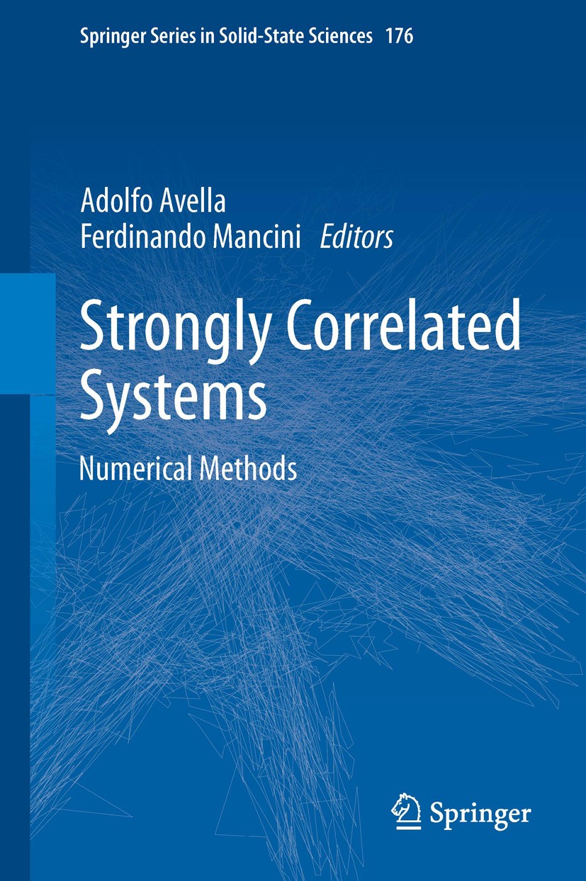 Titlebook: Strongly Correlated Systems; Numerical Methods Adolfo Avella,Ferdinando Mancini Book 20131st edition Springer-Verlag Berlin Heidelberg 2013 Titlebook: Strongly Correlated Systems; Numerical Methods Adolfo Avella,Ferdinando Mancini Book 20131st edition Springer-Verlag Berlin Heidelberg 2013
