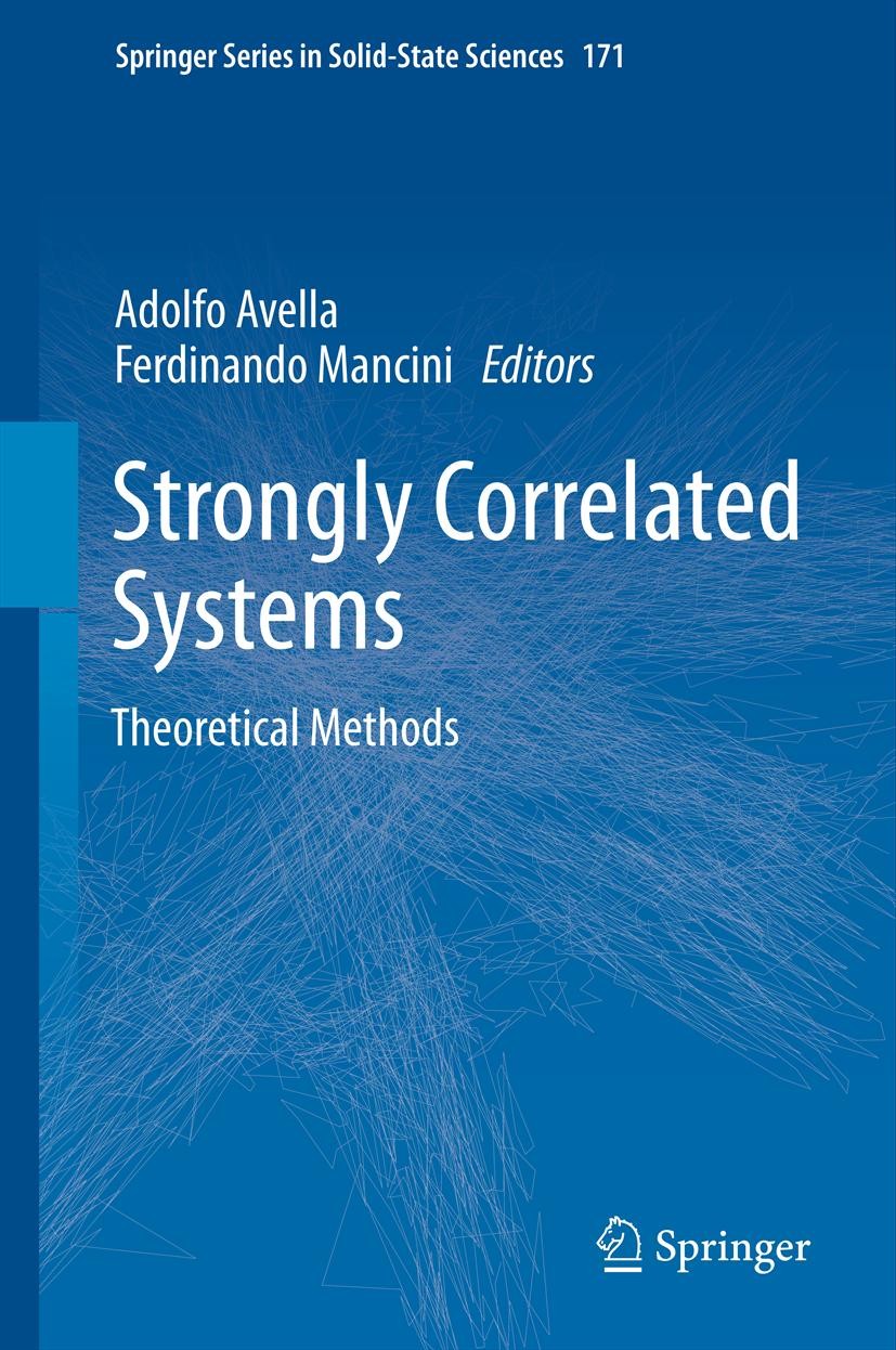 Titlebook: Strongly Correlated Systems; Theoretical Methods Adolfo Avella,Ferdinando Mancini Book 2012 Springer-Verlag Berlin Heidelberg 2012 Condense Titlebook: Strongly Correlated Systems; Theoretical Methods Adolfo Avella,Ferdinando Mancini Book 2012 Springer-Verlag Berlin Heidelberg 2012 Condense
