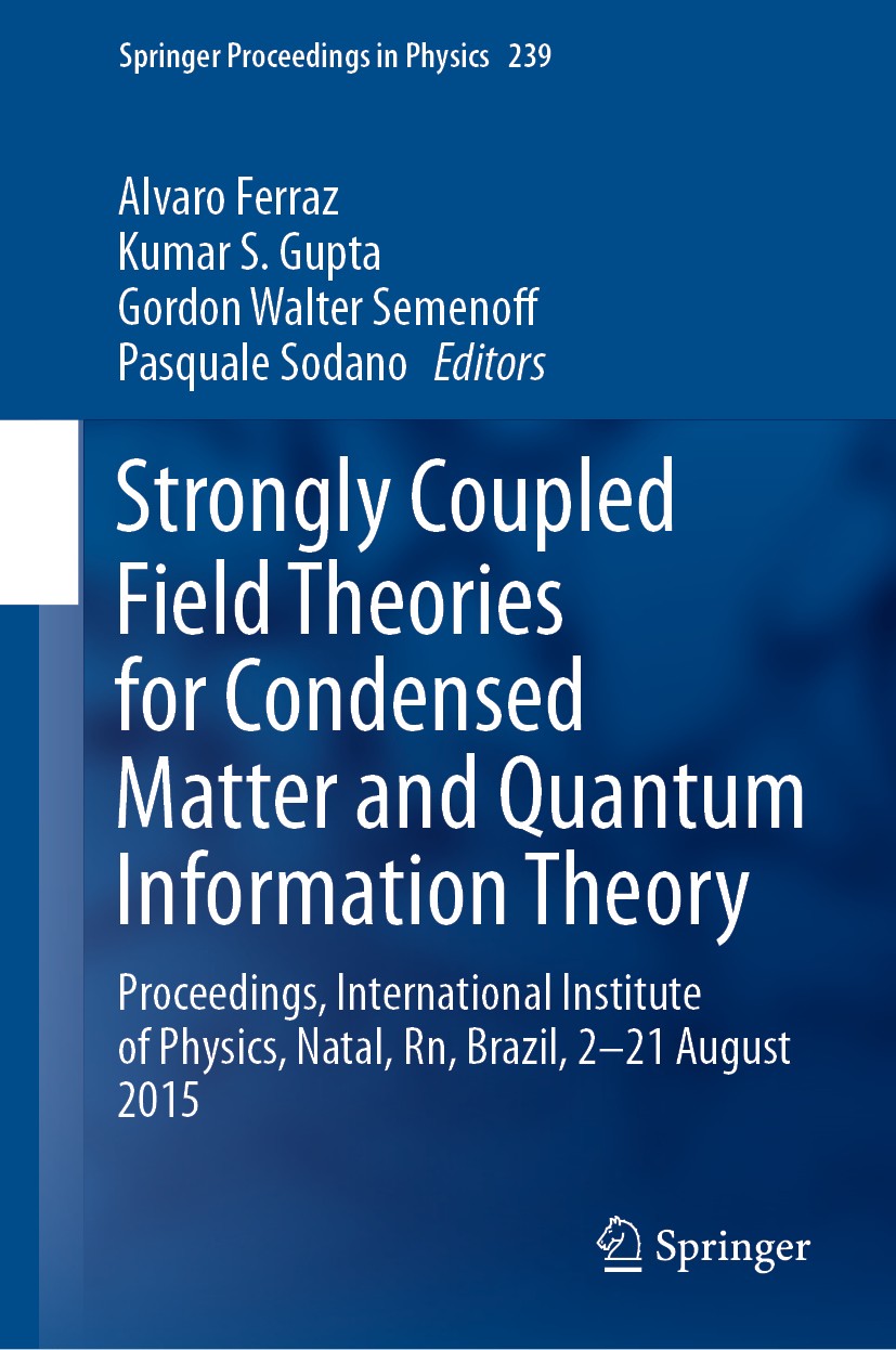 Titlebook: Strongly Coupled Field Theories for Condensed Matter and Quantum Information Theory; Proceedings, Interna Alvaro Ferraz,Kumar S. Gupta,Pasq Titlebook: Strongly Coupled Field Theories for Condensed Matter and Quantum Information Theory; Proceedings, Interna Alvaro Ferraz,Kumar S. Gupta,Pasq