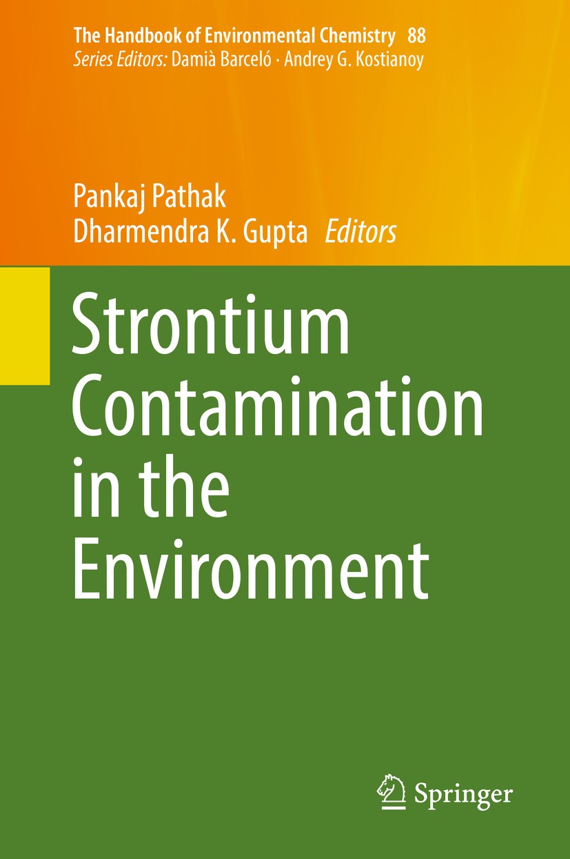 Titlebook: Strontium Contamination in the Environment; Pankaj Pathak,Dharmendra K. Gupta Book 2020 Springer Nature Switzerland AG 2020 Strontium Cont Titlebook: Strontium Contamination in the Environment; Pankaj Pathak,Dharmendra K. Gupta Book 2020 Springer Nature Switzerland AG 2020 Strontium Cont