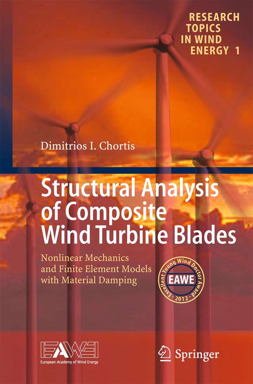 Titlebook: Structural Analysis of Composite Wind Turbine Blades; Nonlinear Mechanics Dimitris I Chortis Book 2013 Springer International Publishing S Titlebook: Structural Analysis of Composite Wind Turbine Blades; Nonlinear Mechanics Dimitris I Chortis Book 2013 Springer International Publishing S