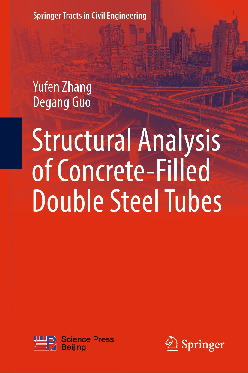 Titlebook: Structural Analysis of Concrete-Filled Double Steel Tubes; Yufen Zhang,Degang Guo Book 2021 Science Press, Beijing and Springer Nature Sin Titlebook: Structural Analysis of Concrete-Filled Double Steel Tubes; Yufen Zhang,Degang Guo Book 2021 Science Press, Beijing and Springer Nature Sin