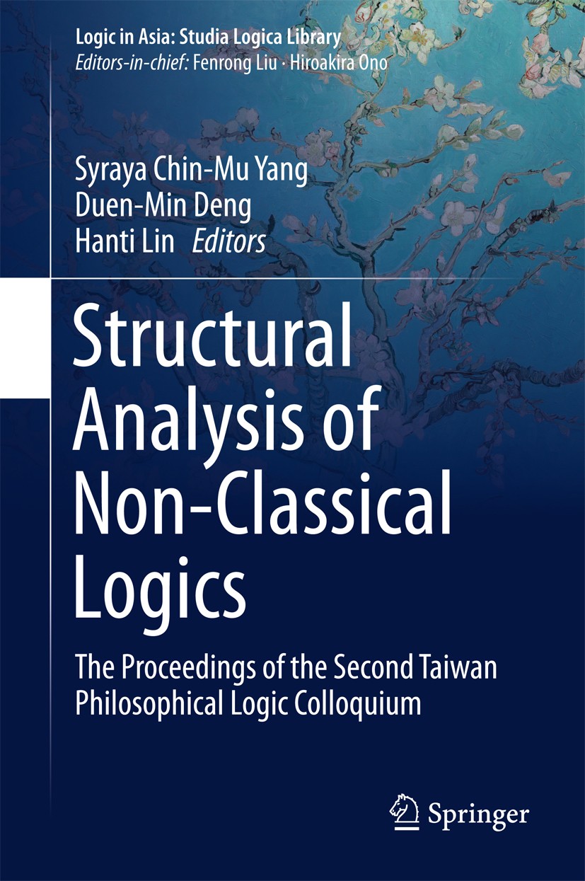 Titlebook: Structural Analysis of Non-Classical Logics; The Proceedings of t Syraya Chin-Mu Yang,Duen-Min Deng,Hanti Lin Conference proceedings 2016 S Titlebook: Structural Analysis of Non-Classical Logics; The Proceedings of t Syraya Chin-Mu Yang,Duen-Min Deng,Hanti Lin Conference proceedings 2016 S