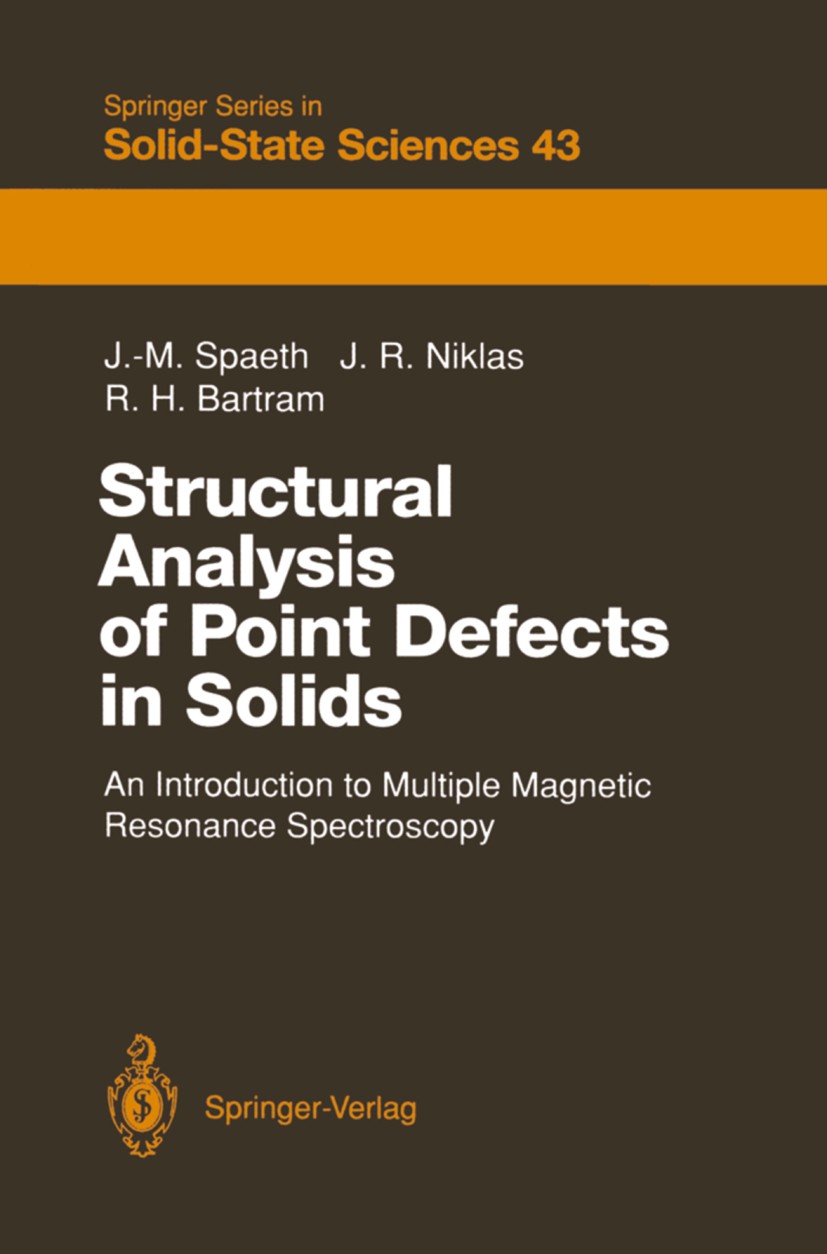 Titlebook: Structural Analysis of Point Defects in Solids; An Introduction to M Johann-Martin Spaeth,Jürgen R. Niklas,Ralph H. Bar Book 1992 Springer- Titlebook: Structural Analysis of Point Defects in Solids; An Introduction to M Johann-Martin Spaeth,Jürgen R. Niklas,Ralph H. Bar Book 1992 Springer-