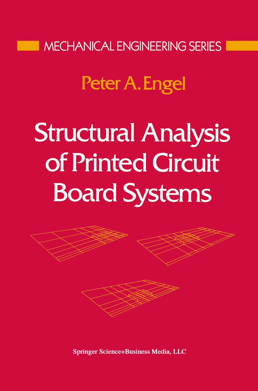 Titlebook: Structural Analysis of Printed Circuit Board Systems; Peter A. Engel Book 1993 Springer Science+Business Media New York 1993 Sensor.deform Titlebook: Structural Analysis of Printed Circuit Board Systems; Peter A. Engel Book 1993 Springer Science+Business Media New York 1993 Sensor.deform