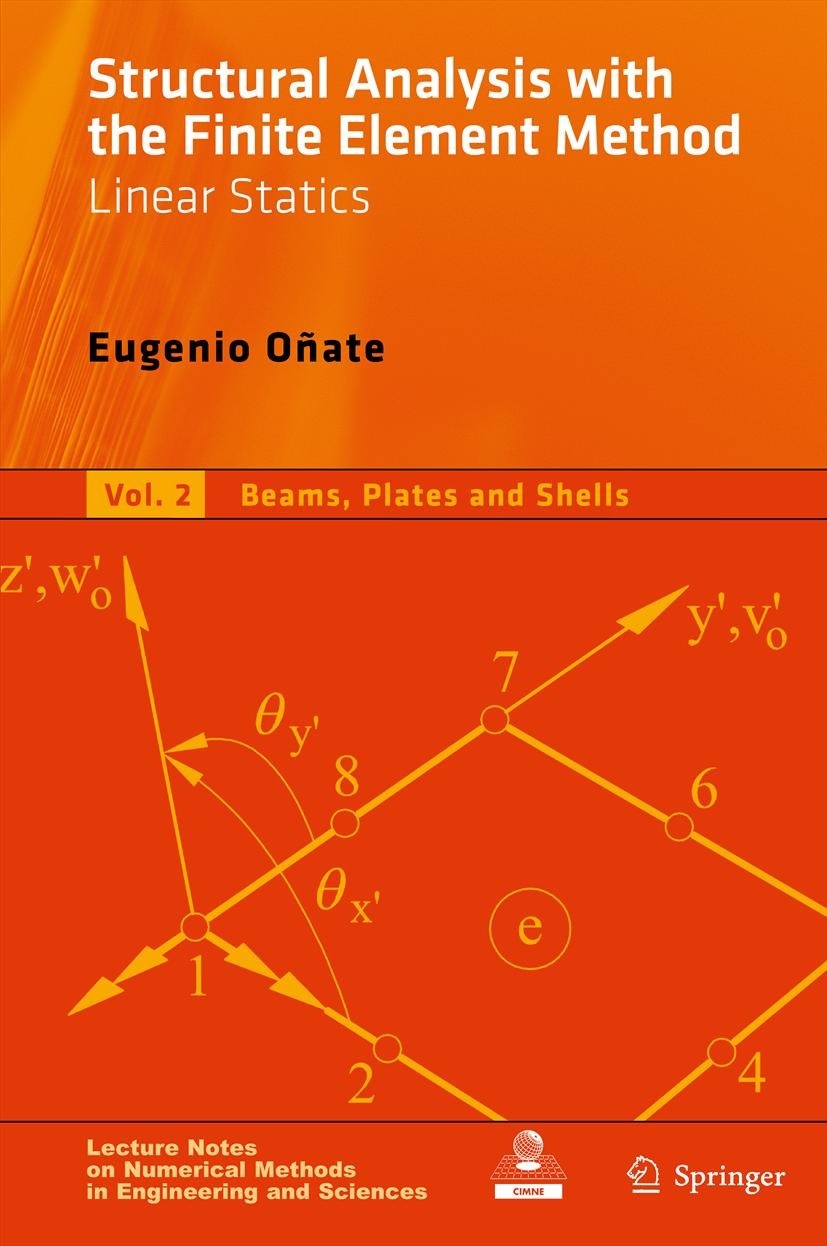 Titlebook: Structural Analysis with the Finite Element Method. Linear Statics; Volume 2: Beams, Pla Eugenio Oñate Textbook 2013 Springer Science+Busin Titlebook: Structural Analysis with the Finite Element Method. Linear Statics; Volume 2: Beams, Pla Eugenio Oñate Textbook 2013 Springer Science+Busin