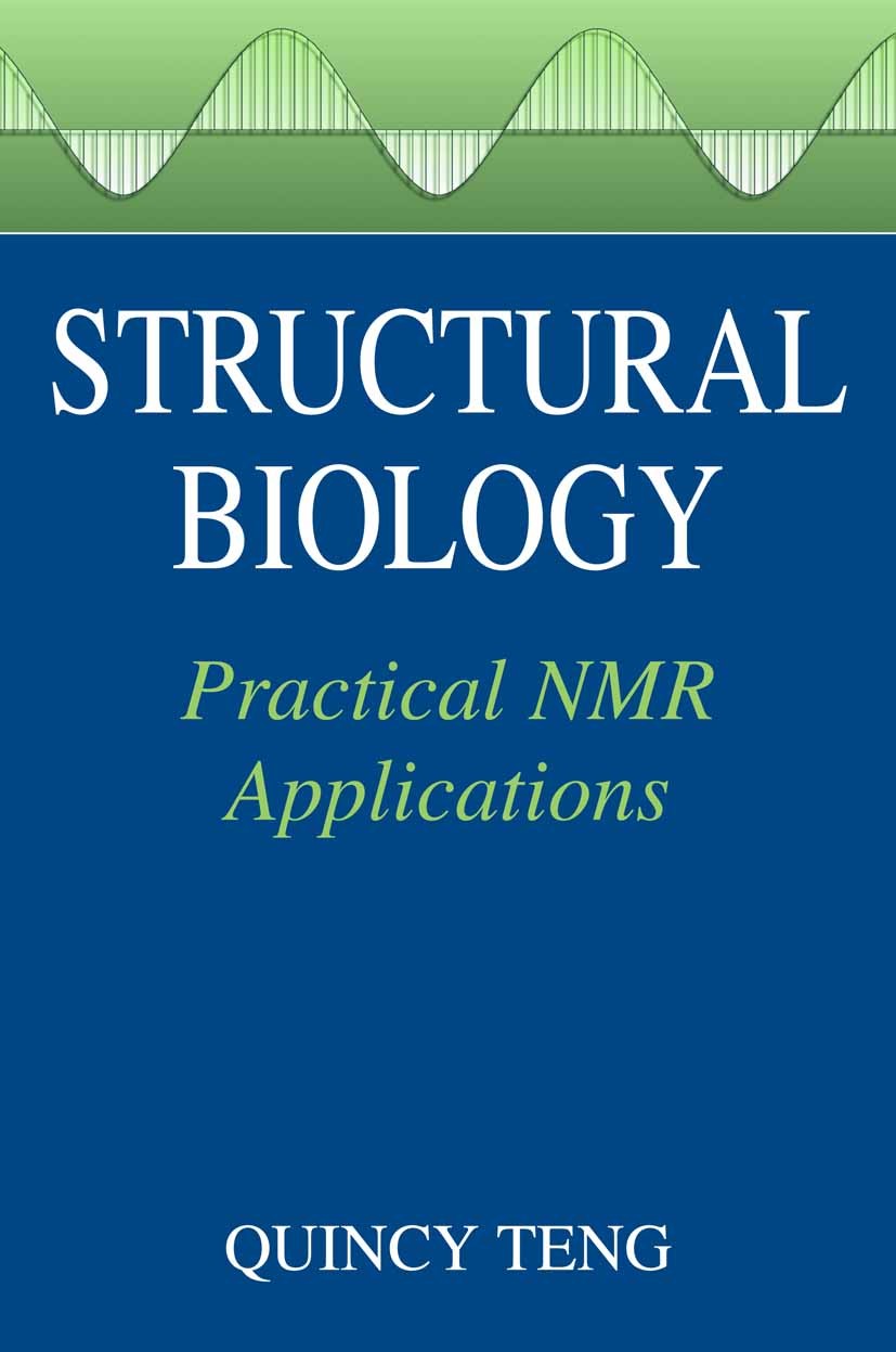 Titlebook: Structural Biology; Practical NMR Applic Quincy Teng Textbook 20051st edition Springer-Verlag US 2005 Expression.Isotope.NMR.NOE.biochemist Titlebook: Structural Biology; Practical NMR Applic Quincy Teng Textbook 20051st edition Springer-Verlag US 2005 Expression.Isotope.NMR.NOE.biochemist