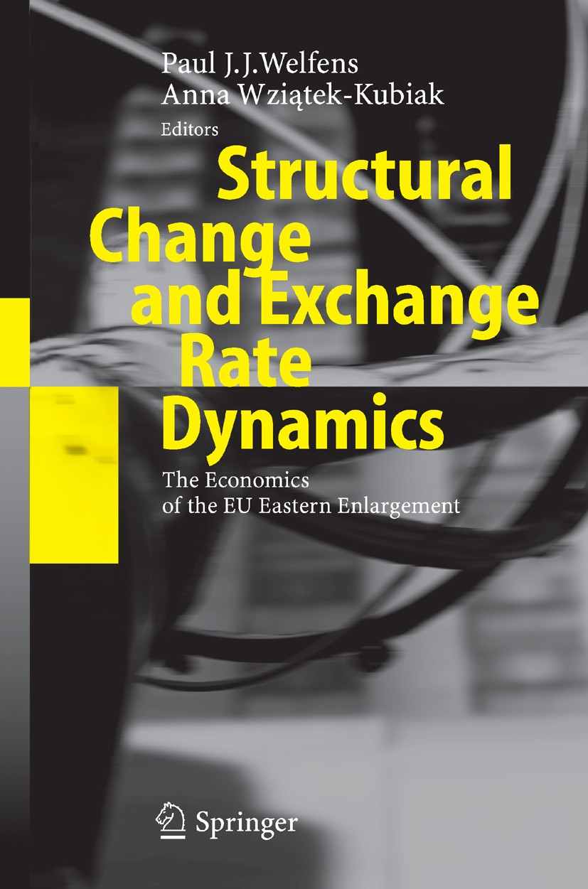 Titlebook: Structural Change and Exchange Rate Dynamics; The Economics of EU Paul J.J. Welfens,Anna Wziątek-Kubiak Book 2005 Springer-Verlag Berlin H Titlebook: Structural Change and Exchange Rate Dynamics; The Economics of EU Paul J.J. Welfens,Anna Wziątek-Kubiak Book 2005 Springer-Verlag Berlin H
